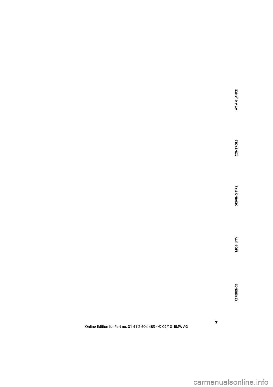 MINI COOPER CONVERTIBLE 2010 Owners Manual REFERENCEAT A GLANCE CONTROLS DRIVING TIPS MOBILITY
7 MINI COOPER CONVERTIBLE 2010 Owners Manual REFERENCEAT A GLANCE CONTROLS DRIVING TIPS MOBILITY
7