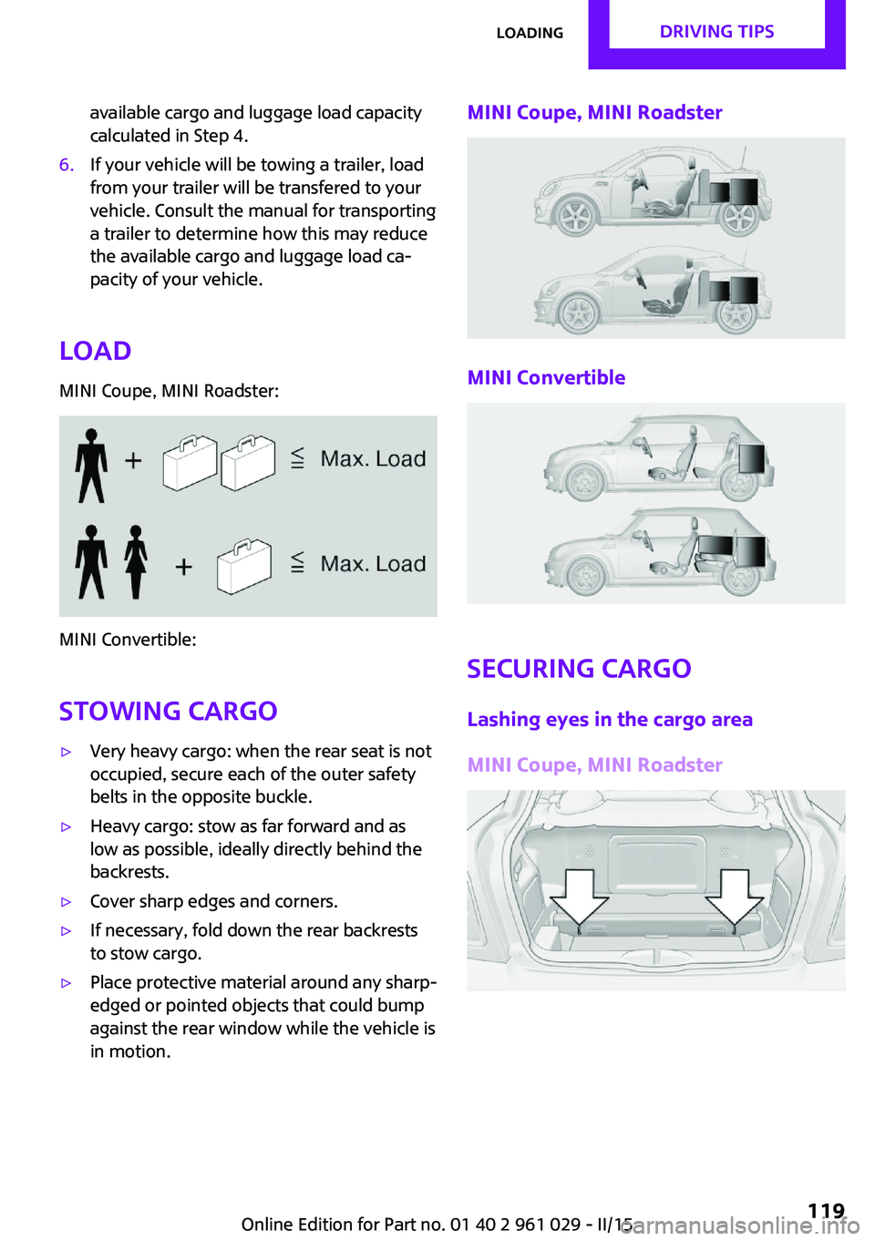 MINI COOPER CONVERTIBLE 2015 Owners Manual available cargo and luggage load capacity
calculated in Step 4.6.If your vehicle will be towing a trailer, load
from your trailer will be transfered to your
vehicle. Consult the manual for transportin MINI COOPER CONVERTIBLE 2015 Owners Manual available cargo and luggage load capacity
calculated in Step 4.6.If your vehicle will be towing a trailer, load
from your trailer will be transfered to your
vehicle. Consult the manual for transportin