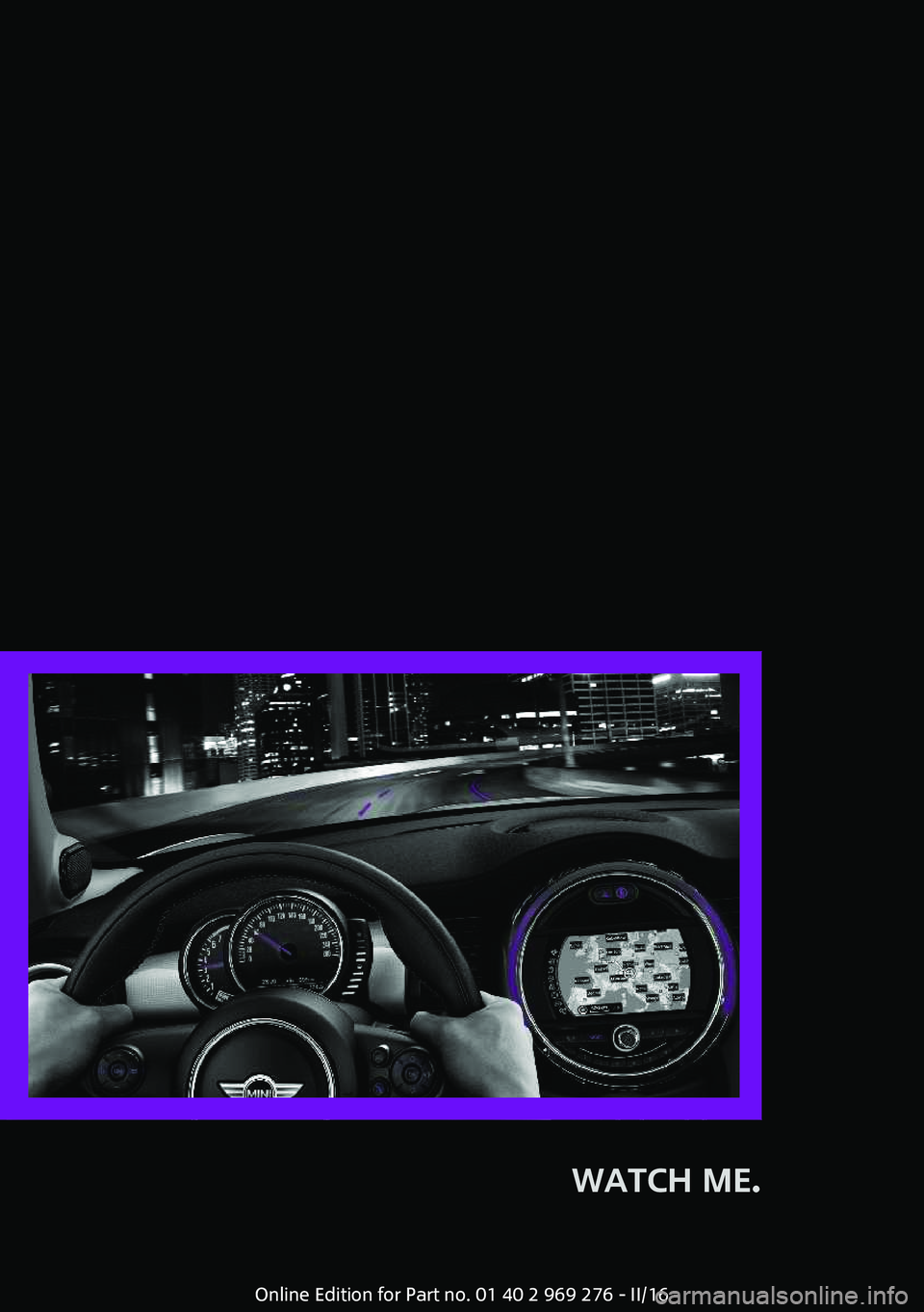 MINI COOPER CONVERTIBLE 2016 User Guide WATCH ME. 
Online Edition for Part no. 01 40 2 969 276 - II/16 