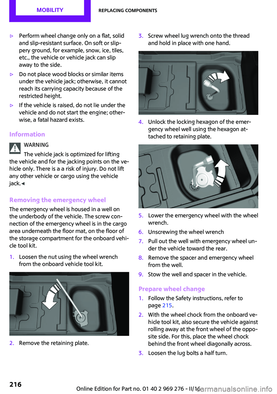 MINI COOPER CONVERTIBLE 2016 Manual PDF ▷Perform wheel change only on a flat, solid
and slip-resistant surface. On soft or slip‐
pery ground, for example, snow, ice, tiles,
etc., the vehicle or vehicle jack can slip
away to the side.▷ MINI COOPER CONVERTIBLE 2016 Manual PDF ▷Perform wheel change only on a flat, solid
and slip-resistant surface. On soft or slip‐
pery ground, for example, snow, ice, tiles,
etc., the vehicle or vehicle jack can slip
away to the side.▷