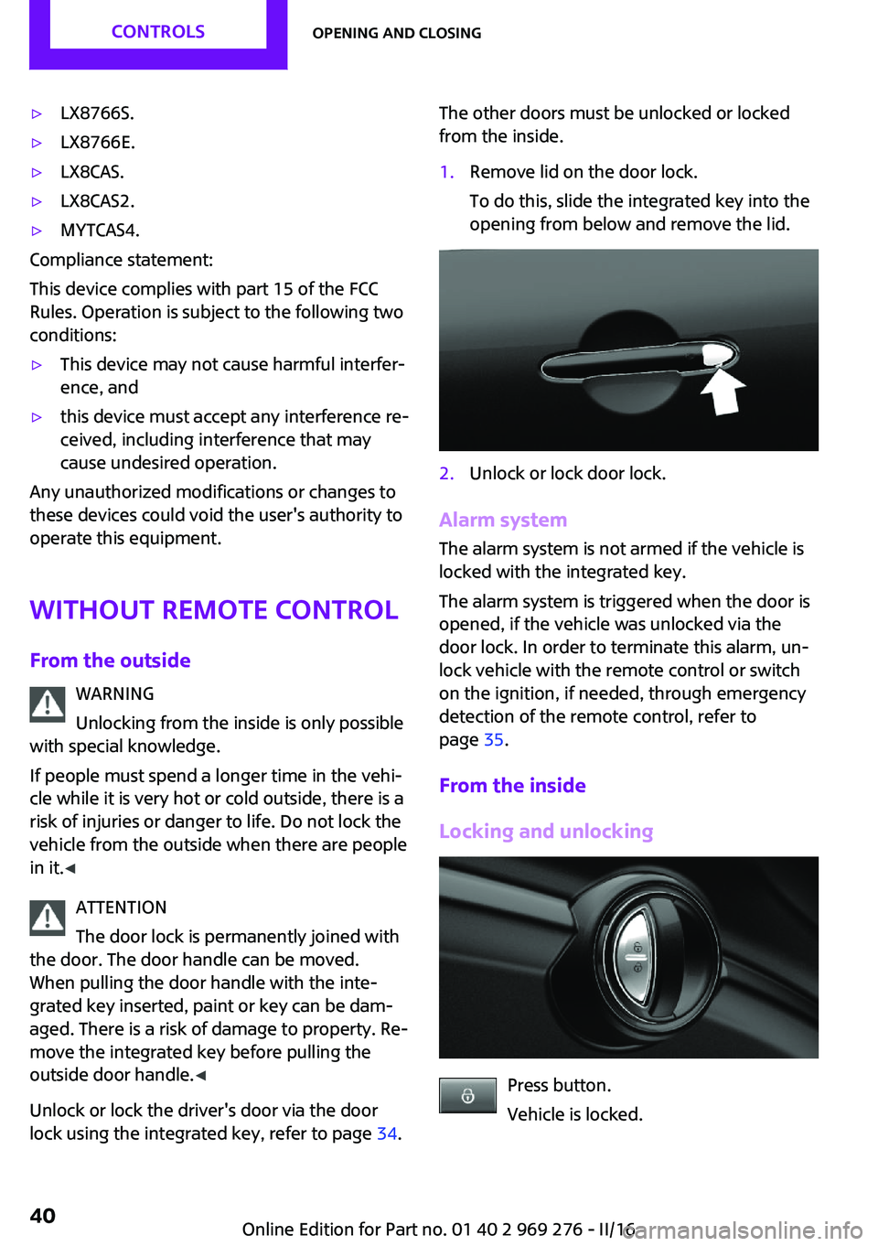 MINI COOPER CONVERTIBLE 2016 Owners Guide ▷LX8766S.▷LX8766E.▷LX8CAS.▷LX8CAS2.▷MYTCAS4.
Compliance statement:
This device complies with part 15 of the FCC
Rules. Operation is subject to the following two
conditions:
▷This device ma MINI COOPER CONVERTIBLE 2016 Owners Guide ▷LX8766S.▷LX8766E.▷LX8CAS.▷LX8CAS2.▷MYTCAS4.
Compliance statement:
This device complies with part 15 of the FCC
Rules. Operation is subject to the following two
conditions:
▷This device ma