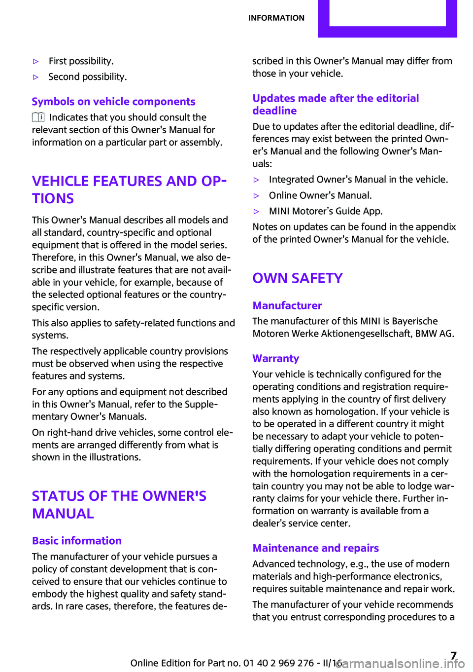 MINI COOPER CONVERTIBLE 2016 Owners Manual ▷First possibility.▷Second possibility.
Symbols on vehicle components
Indicates that you should consult the
relevant section of this Owner's Manual for
information on a particular part or as MINI COOPER CONVERTIBLE 2016 Owners Manual ▷First possibility.▷Second possibility.
Symbols on vehicle components
Indicates that you should consult the
relevant section of this Owner's Manual for
information on a particular part or as