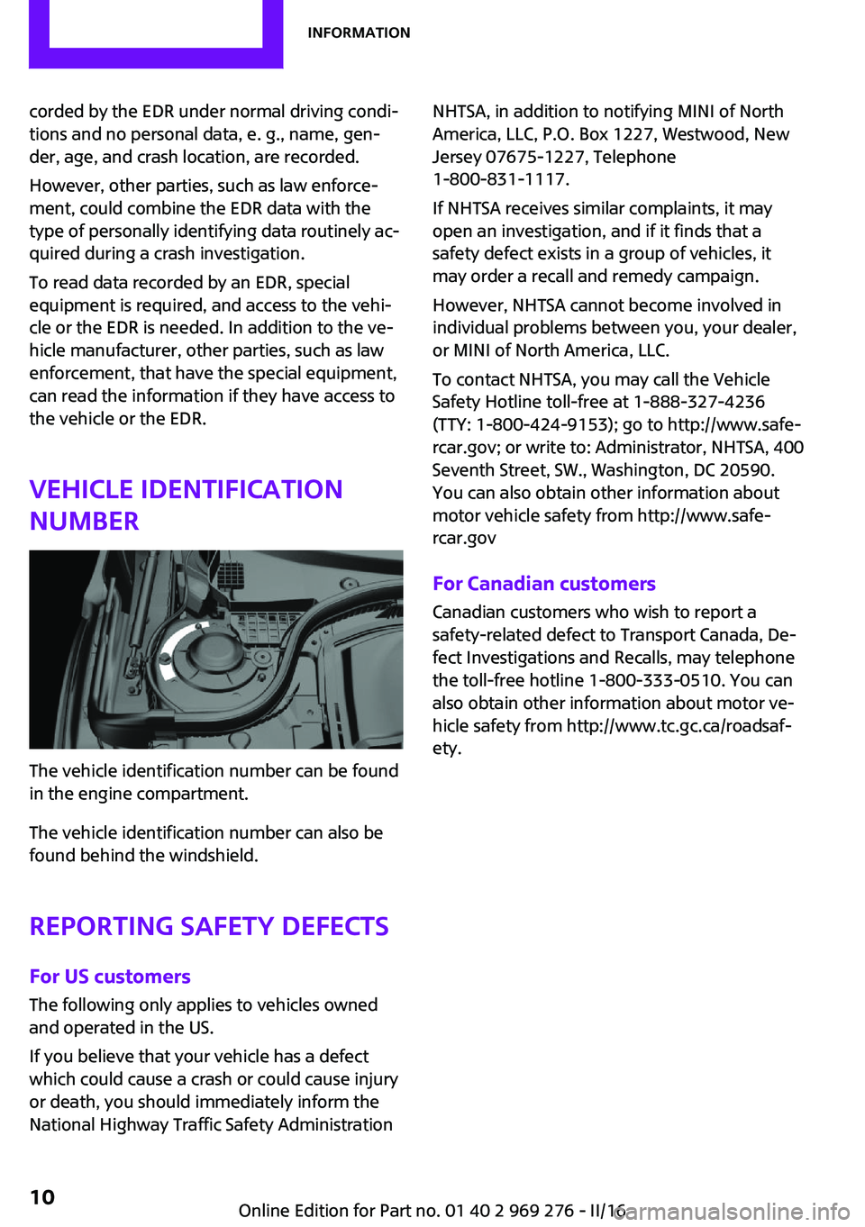 MINI COOPER CONVERTIBLE 2016 Owners Manual corded by the EDR under normal driving condi‐
tions and no personal data, e. g., name, gen‐
der, age, and crash location, are recorded.
However, other parties, such as law enforce‐
ment, could c MINI COOPER CONVERTIBLE 2016 Owners Manual corded by the EDR under normal driving condi‐
tions and no personal data, e. g., name, gen‐
der, age, and crash location, are recorded.
However, other parties, such as law enforce‐
ment, could c