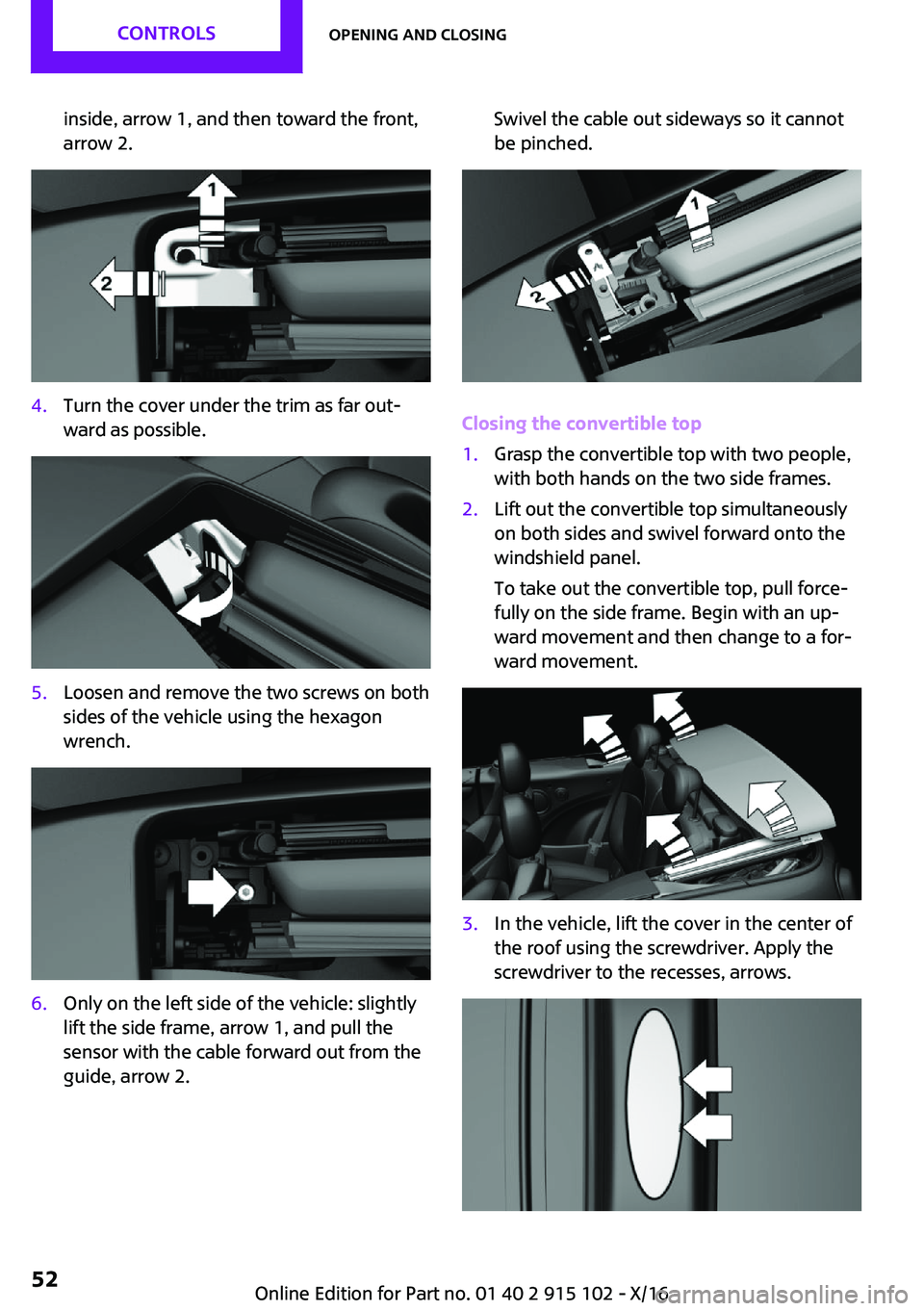 MINI COOPER CONVERTIBLE 2017 Workshop Manual �i�n�s�i�d�e�,� �a�r�r�o�w� �1�,� �a�n�d� �t�h�e�n� �t�o�w�a�r�d� �t�h�e� �f�r�o�n�t�,�a�r�r�o�w� �2�.�4�.�T�u�r�n� �t�h�e� �c�o�v�e�r� �u�n�d�e�r� �t�h�e� �t�r�i�m� �a�s� �f�a�r� �o�u�t~
�w�a�r�d� �