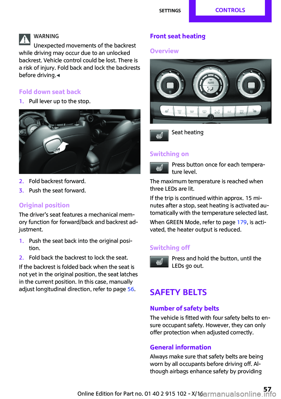 MINI COOPER CONVERTIBLE 2017 Workshop Manual �W�A�R�N�I�N�G
�U�n�e�x�p�e�c�t�e�d� �m�o�v�e�m�e�n�t�s� �o�f� �t�h�e� �b�a�c�k�r�e�s�t
�w�h�i�l�e� �d�r�i�v�i�n�g� �m�a�y� �o�c�c�u�r� �d�u�e� �t�o� �a�n� �u�n�l�o�c�k�e�d
�b�a�c�k�r�e�s�t�.� �V�e�h�