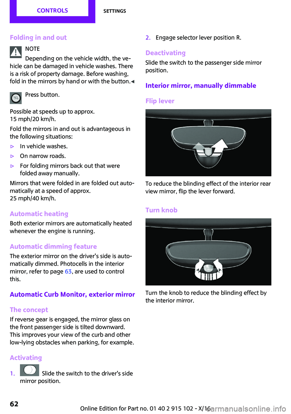 MINI COOPER CONVERTIBLE 2017 Repair Manual �F�o�l�d�i�n�g��i�n��a�n�d��o�u�t�N�O�T�E
�D�e�p�e�n�d�i�n�g� �o�n� �t�h�e� �v�e�h�i�c�l�e� �w�i�d�t�h�,� �t�h�e� �v�e~
�h�i�c�l�e� �c�a�n� �b�e� �d�a�m�a�g�e�d� �i�n� �v�e�h�i�c�l�e� �w�a�s�h�e�s