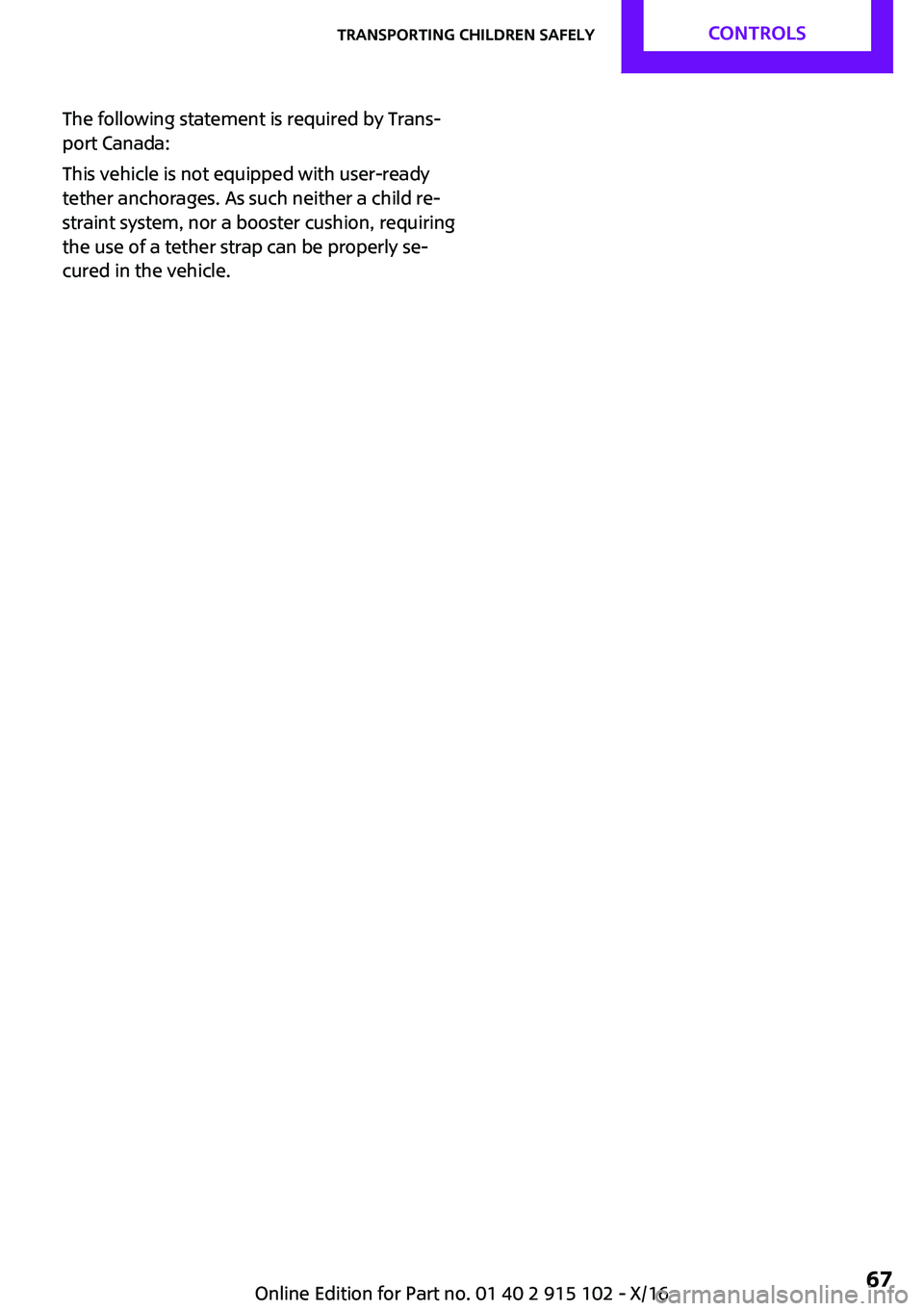 MINI COOPER CONVERTIBLE 2017 Repair Manual �T�h�e� �f�o�l�l�o�w�i�n�g� �s�t�a�t�e�m�e�n�t� �i�s� �r�e�q�u�i�r�e�d� �b�y� �T�r�a�n�s~
�p�o�r�t� �C�a�n�a�d�a�:
�T�h�i�s� �v�e�h�i�c�l�e� �i�s� �n�o�t� �e�q�u�i�p�p�e�d� �w�i�t�h� �u�s�e�r�-�r�e�a