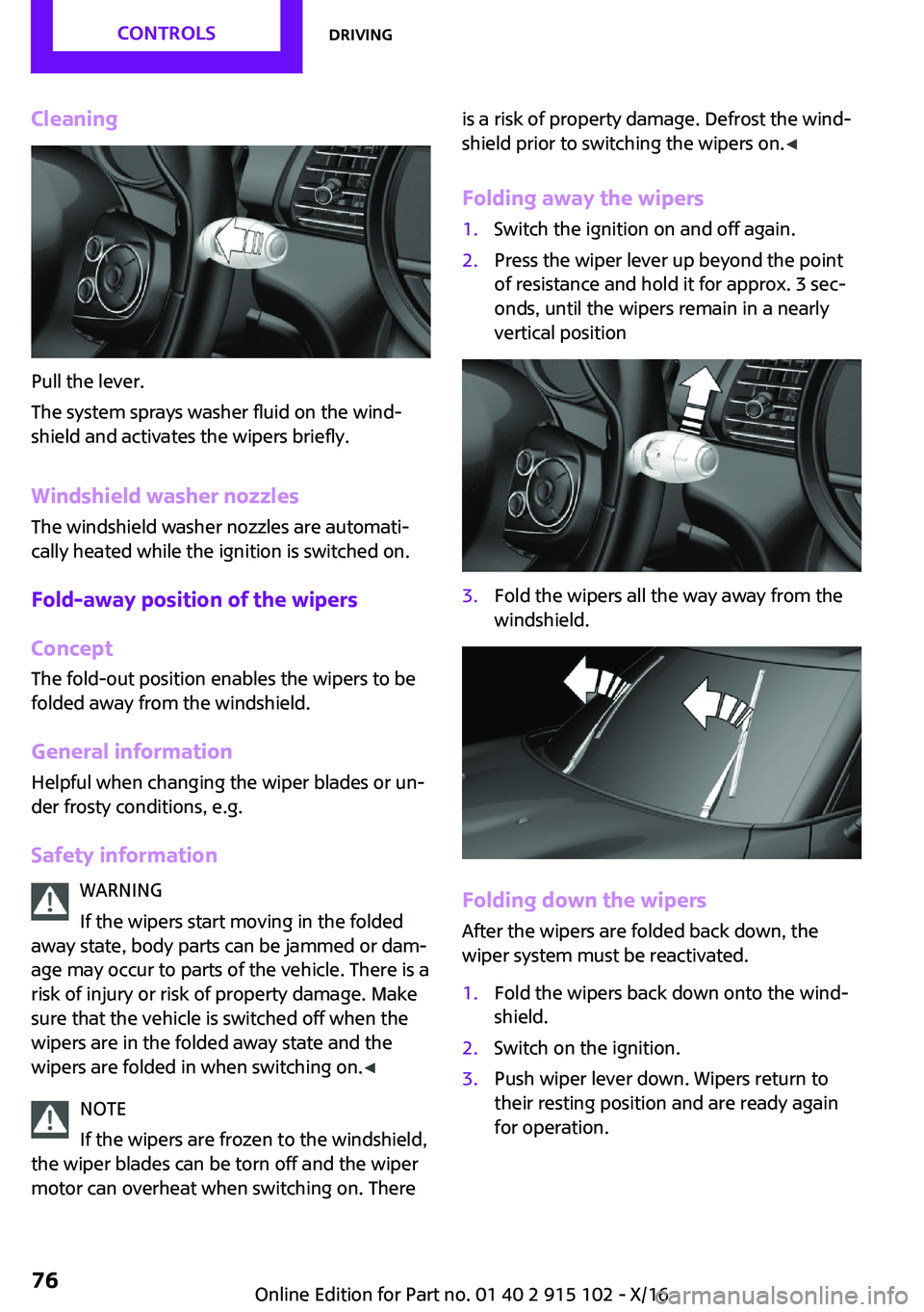 MINI COOPER CONVERTIBLE 2017 Manual PDF �C�l�e�a�n�i�n�g
�P�u�l�l� �t�h�e� �l�e�v�e�r�.
�T�h�e� �s�y�s�t�e�m� �s�p�r�a�y�s� �w�a�s�h�e�r� �f�l�u�i�d� �o�n� �t�h�e� �w�i�n�d~ �s�h�i�e�l�d� �a�n�d� �a�c�t�i�v�a�t�e�s� �t�h�e� �w�i�p�e�r�s� �