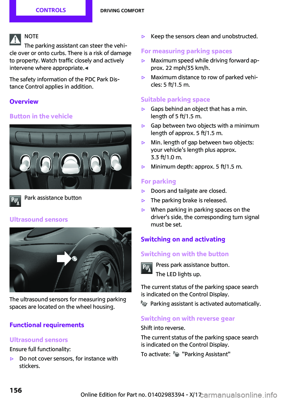 MINI COOPER CONVERTIBLE 2018  Owners Manual �N�O�T�E
�T�h�e� �p�a�r�k�i�n�g� �a�s�s�i�s�t�a�n�t� �c�a�n� �s�t�e�e�r� �t�h�e� �v�e�h�i~
�c�l�e� �o�v�e�r� �o�r� �o�n�t�o� �c�u�r�b�s�.� �T�h�e�r�e� �i�s� �a� �r�i�s�k� �o�f� �d�a�m�a�g�e
�t�o� �p�