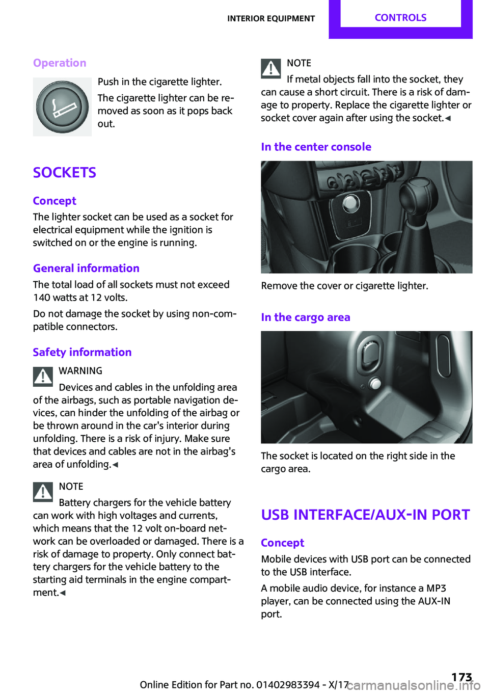 MINI COOPER CONVERTIBLE 2018  Owners Manual �O�p�e�r�a�t�i�o�n�P�u�s�h� �i�n� �t�h�e� �c�i�g�a�r�e�t�t�e� �l�i�g�h�t�e�r�.
�T�h�e� �c�i�g�a�r�e�t�t�e� �l�i�g�h�t�e�r� �c�a�n� �b�e� �r�e~ �m�o�v�e�d� �a�s� �s�o�o�n� �a�s� �i�t� �p�o�p�s� �b�a�c