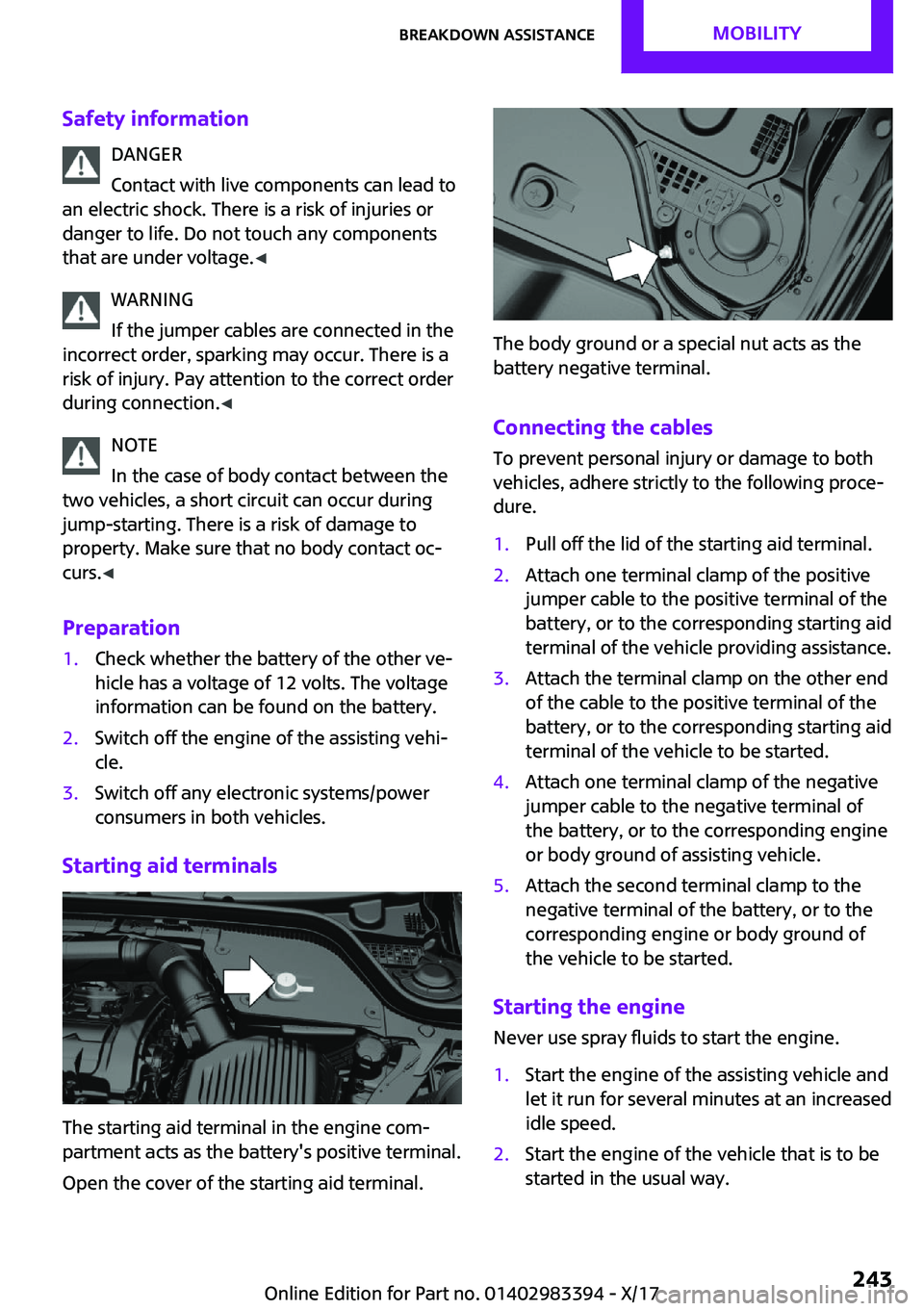 MINI COOPER CONVERTIBLE 2018  Owners Manual �S�a�f�e�t�y��i�n�f�o�r�m�a�t�i�o�n�D�A�N�G�E�R
�C�o�n�t�a�c�t� �w�i�t�h� �l�i�v�e� �c�o�m�p�o�n�e�n�t�s� �c�a�n� �l�e�a�d� �t�o
�a�n� �e�l�e�c�t�r�i�c� �s�h�o�c�k�.� �T�h�e�r�e� �i�s� �a� �r�i�s�k� 