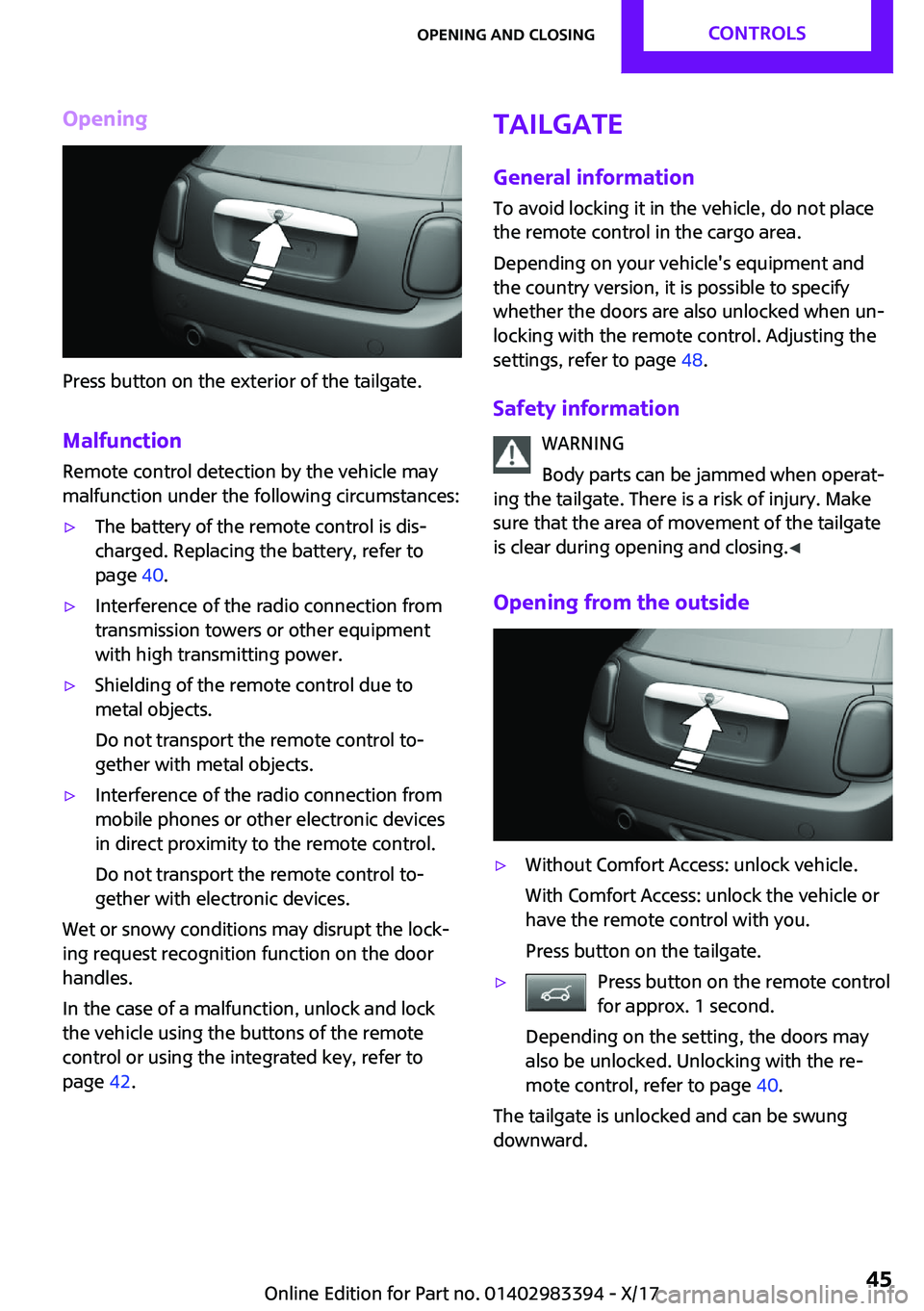 MINI COOPER CONVERTIBLE 2018 Service Manual �O�p�e�n�i�n�g
�P�r�e�s�s� �b�u�t�t�o�n� �o�n� �t�h�e� �e�x�t�e�r�i�o�r� �o�f� �t�h�e� �t�a�i�l�g�a�t�e�.
�M�a�l�f�u�n�c�t�i�o�n �R�e�m�o�t�e� �c�o�n�t�r�o�l� �d�e�t�e�c�t�i�o�n� �b�y� �t�h�e� �v�e�h�
