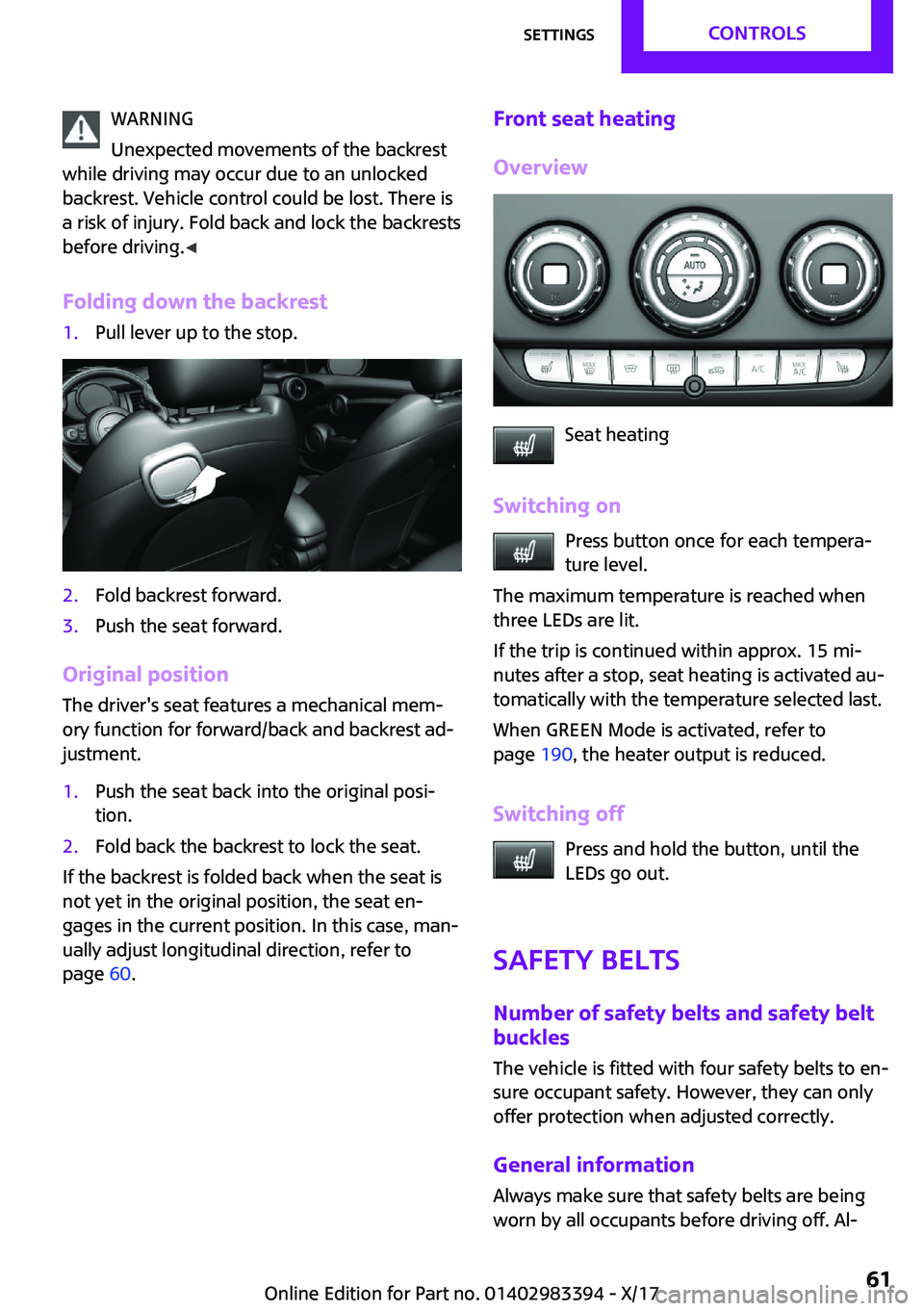 MINI COOPER CONVERTIBLE 2018 Repair Manual �W�A�R�N�I�N�G
�U�n�e�x�p�e�c�t�e�d� �m�o�v�e�m�e�n�t�s� �o�f� �t�h�e� �b�a�c�k�r�e�s�t
�w�h�i�l�e� �d�r�i�v�i�n�g� �m�a�y� �o�c�c�u�r� �d�u�e� �t�o� �a�n� �u�n�l�o�c�k�e�d
�b�a�c�k�r�e�s�t�.� �V�e�h�