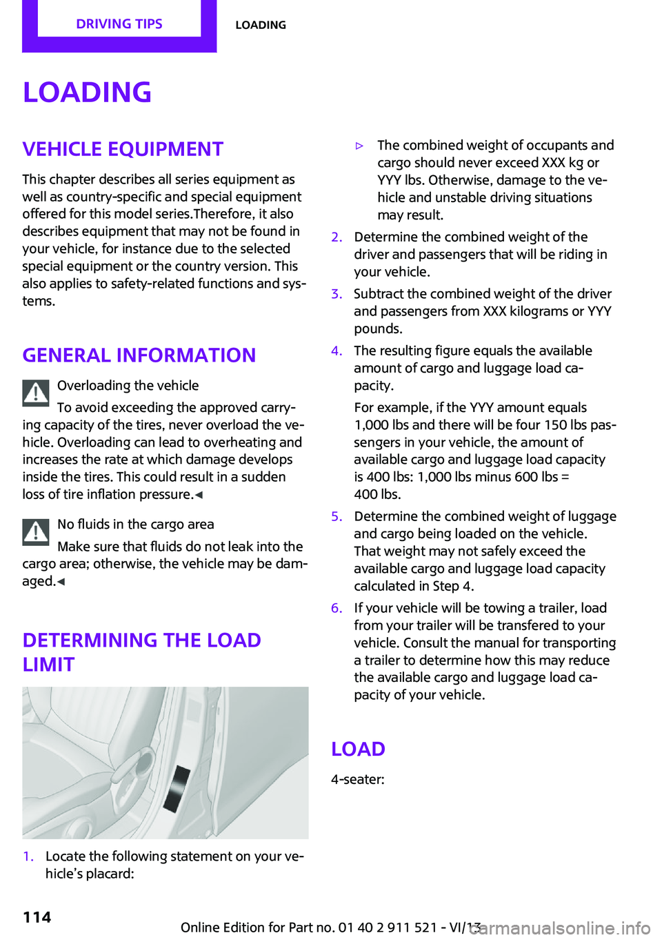 MINI COUNTRYMAN PACEMAN 2014 Owners Manual LoadingVehicle equipment
This chapter describes all series equipment as
well as country-specific and special equipment
offered for this model series.Therefore, it also
describes equipment that may not MINI COUNTRYMAN PACEMAN 2014 Owners Manual LoadingVehicle equipment
This chapter describes all series equipment as
well as country-specific and special equipment
offered for this model series.Therefore, it also
describes equipment that may not