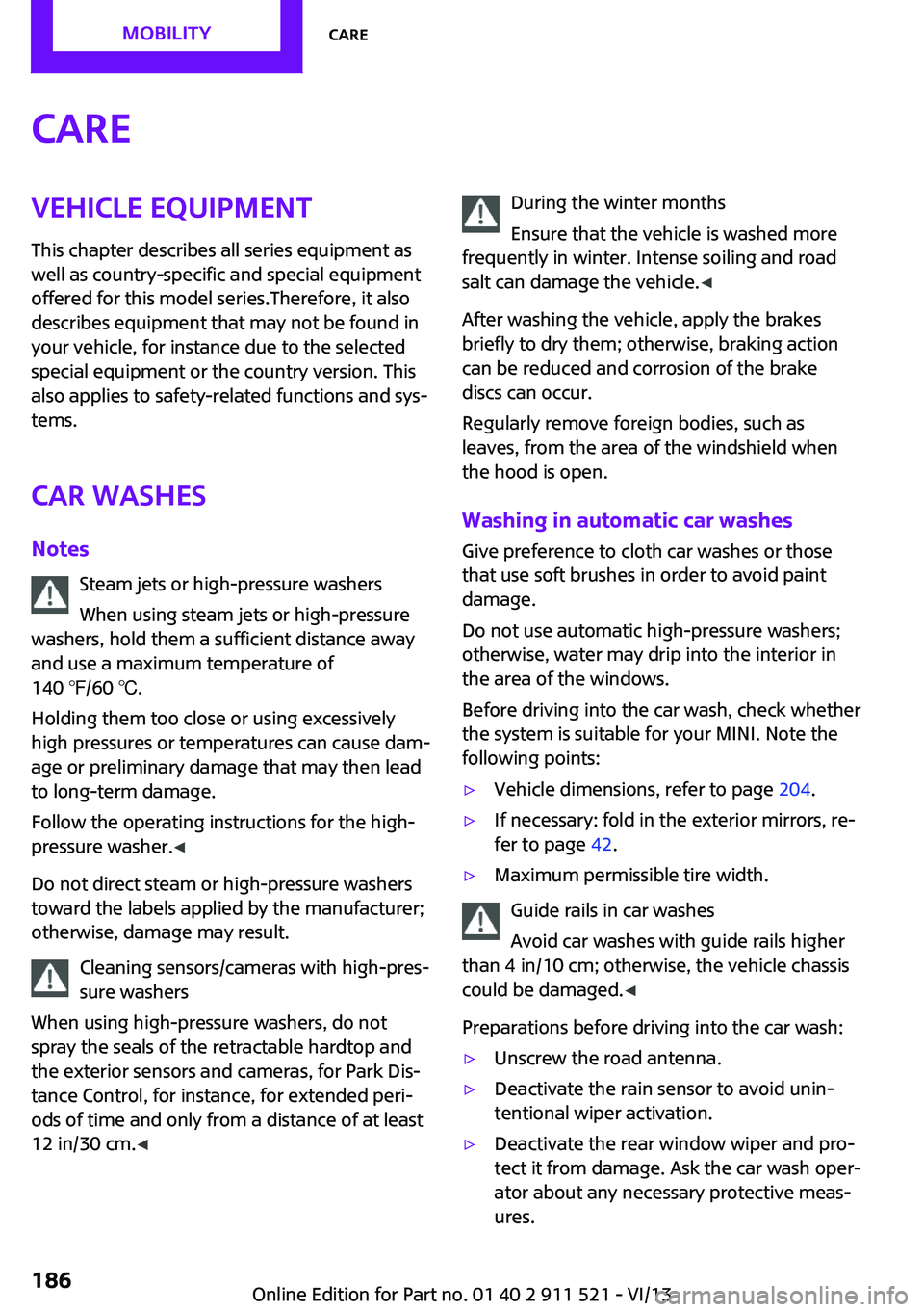 MINI COUNTRYMAN PACEMAN 2014 Owners Manual CareVehicle equipmentThis chapter describes all series equipment as
well as country-specific and special equipment
offered for this model series.Therefore, it also
describes equipment that may not be MINI COUNTRYMAN PACEMAN 2014 Owners Manual CareVehicle equipmentThis chapter describes all series equipment as
well as country-specific and special equipment
offered for this model series.Therefore, it also
describes equipment that may not be
