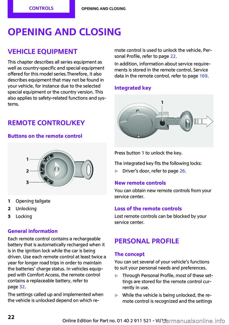 MINI COUNTRYMAN PACEMAN 2014  Owners Manual Opening and closingVehicle equipmentThis chapter describes all series equipment as
well as country-specific and special equipment
offered for this model series.Therefore, it also
describes equipment t