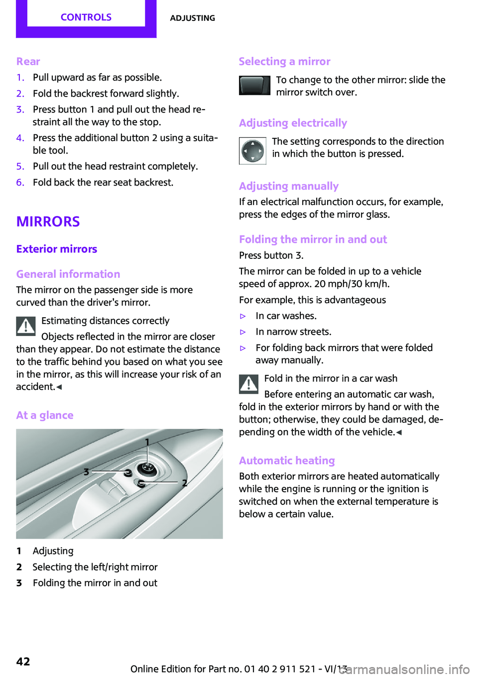MINI COUNTRYMAN PACEMAN 2014 Service Manual Rear1.Pull upward as far as possible.2.Fold the backrest forward slightly.3.Press button 1 and pull out the head re‐
straint all the way to the stop.4.Press the additional button 2 using a suita‐
MINI COUNTRYMAN PACEMAN 2014 Service Manual Rear1.Pull upward as far as possible.2.Fold the backrest forward slightly.3.Press button 1 and pull out the head re‐
straint all the way to the stop.4.Press the additional button 2 using a suita‐
