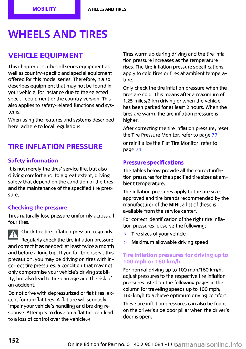 MINI COUNTRYMAN PACEMAN 2015 Owners Manual Wheels and tiresVehicle equipment
This chapter describes all series equipment as
well as country-specific and special equipment
offered for this model series. Therefore, it also
describes equipment th MINI COUNTRYMAN PACEMAN 2015 Owners Manual Wheels and tiresVehicle equipment
This chapter describes all series equipment as
well as country-specific and special equipment
offered for this model series. Therefore, it also
describes equipment th