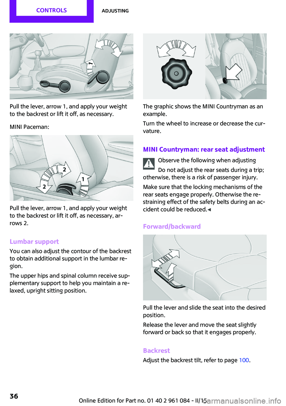 MINI COUNTRYMAN PACEMAN 2015  Owners Manual Pull the lever, arrow 1, and apply your weight
to the backrest or lift it off, as necessary.
MINI Paceman:
Pull the lever, arrow 1, and apply your weight
to the backrest or lift it off, as necessary, 