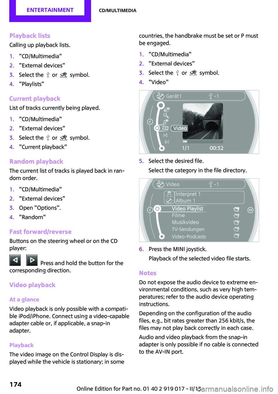 MINI COUPE ROADSTER CONVERTIBLE 2013 Owners Manual Playback lists
Calling up playback lists.1."CD/Multimedia"2."External devices"3.Select the or symbol.4."Playlists"
Current playback
List of tracks currently being played. MINI COUPE ROADSTER CONVERTIBLE 2013 Owners Manual Playback lists
Calling up playback lists.1."CD/Multimedia"2."External devices"3.Select the or symbol.4."Playlists"
Current playback
List of tracks currently being played.