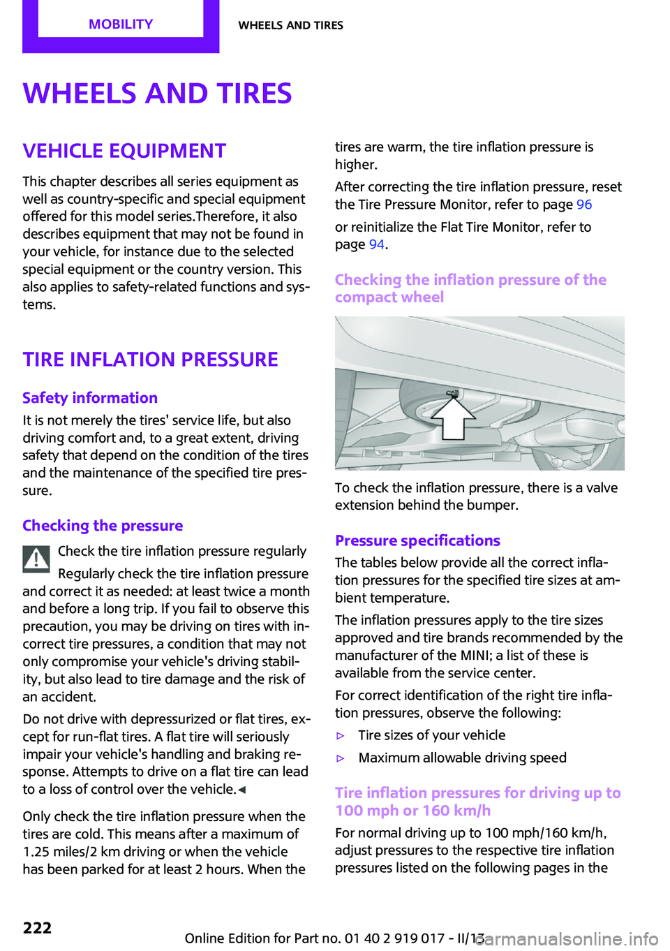 MINI COUPE ROADSTER CONVERTIBLE 2013  Owners Manual Wheels and tiresVehicle equipment
This chapter describes all series equipment as
well as country-specific and special equipment
offered for this model series.Therefore, it also
describes equipment tha