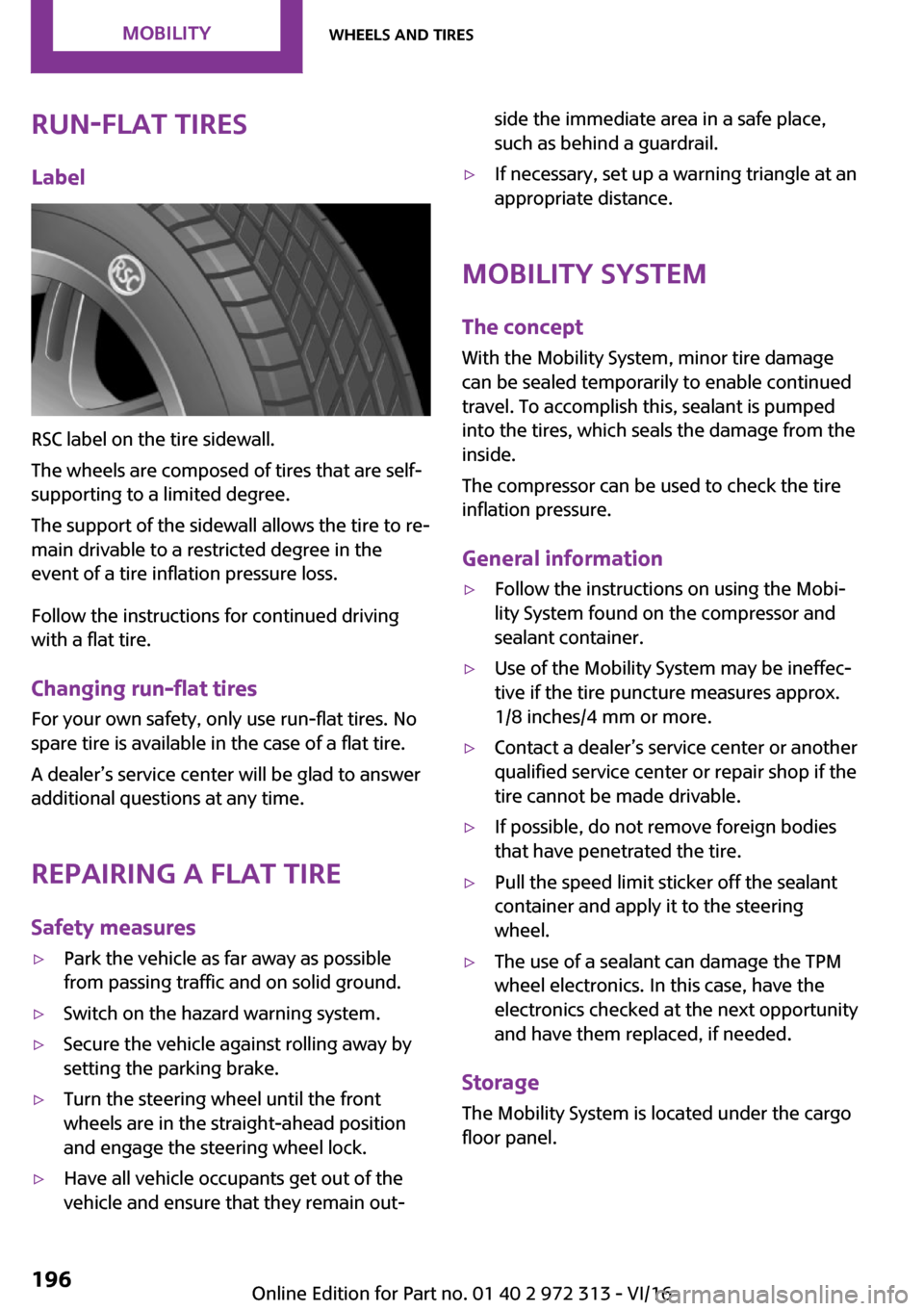 MINI 3 door 2016  Owners Manual �R�u�n�-�f�l�a�t��t�i�r�e�s�L�a�b�e�l
�R�S�C� �l�a�b�e�l� �o�n� �t�h�e� �t�i�r�e� �s�i�d�e�w�a�l�l�.
�T�h�e� �w�h�e�e�l�s� �a�r�e� �c�o�m�p�o�s�e�d� �o�f� �t�i�r�e�s� �t�h�a�t� �a�r�e� �s�e�l�f�- �s�
