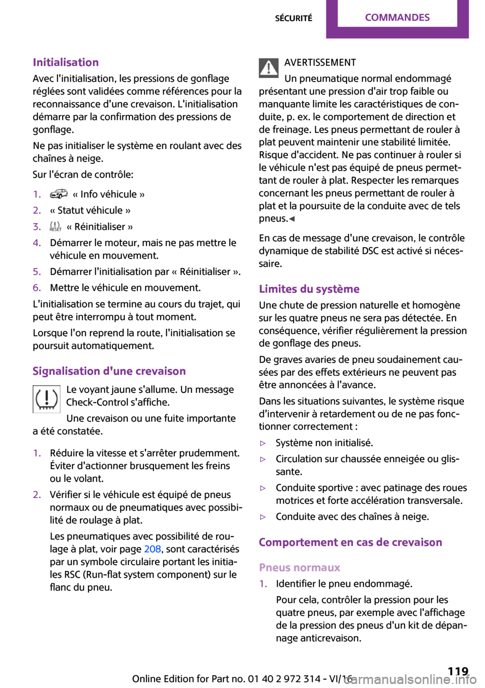 MINI 3 door 2016  Manuel du propriétaire (in French) �I�n�i�t�i�a�l�i�s�a�t�i�o�n
�A�v�e�c� �l��i�n�i�t�i�a�l�i�s�a�t�i�o�n�,� �l�e�s� �p�r�e�s�s�i�o�n�s� �d�e� �g�o�n�f�l�a�g�e
�r�é�g�l�é�e�s� �s�o�n�t� �v�a�l�i�d�é�e�s� �c�o�m�m�e� �r�é�f�é�r�e�