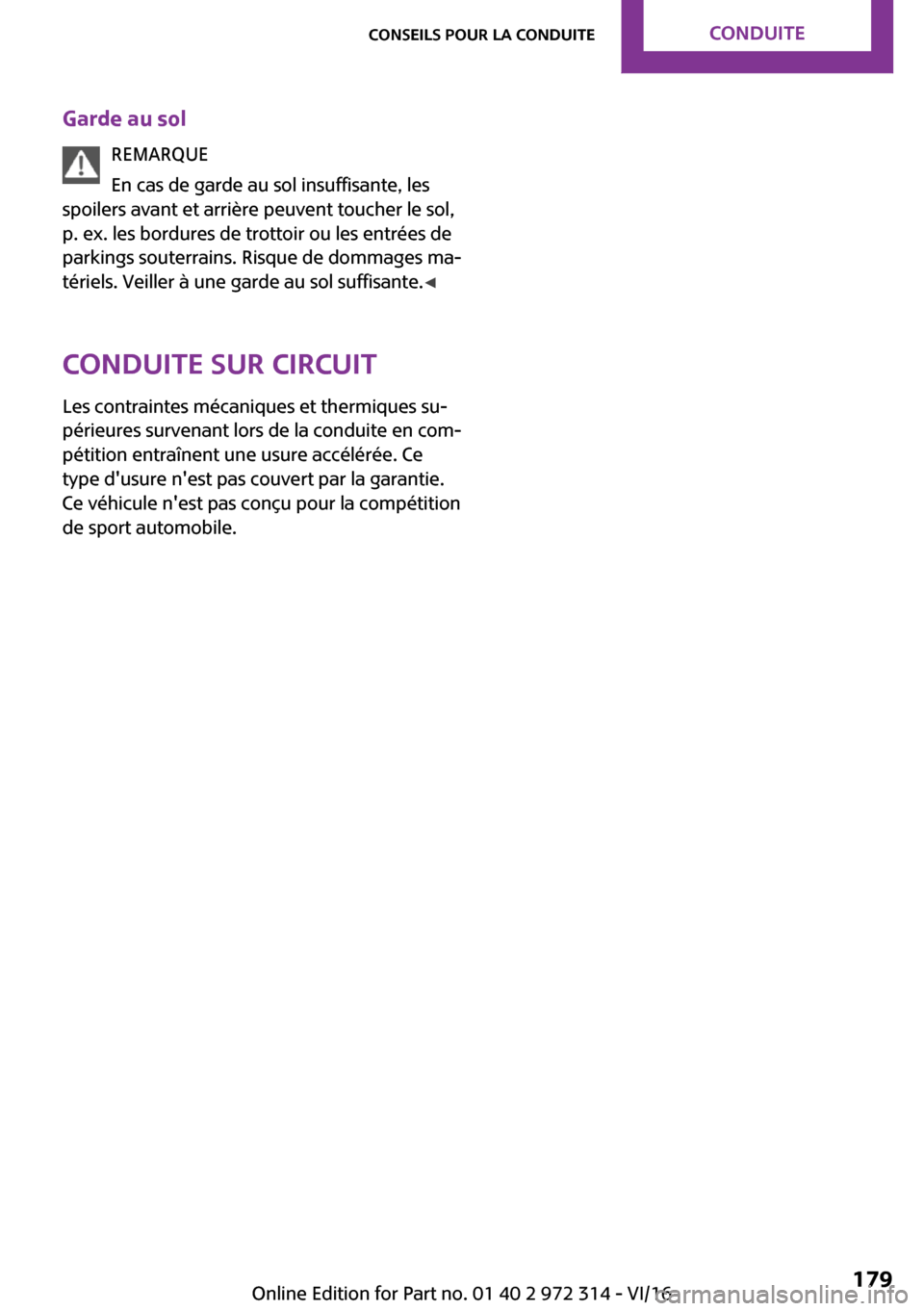 MINI 3 door 2016  Manuel du propriétaire (in French) �G�a�r�d�e��a�u��s�o�l�R�E�M�A�R�Q�U�E
�E�n� �c�a�s� �d�e� �g�a�r�d�e� �a�u� �s�o�l� �i�n�s�u�f�f�i�s�a�n�t�e�,� �l�e�s
�s�p�o�i�l�e�r�s� �a�v�a�n�t� �e�t� �a�r�r�i�è�r�e� �p�e�u�v�e�n�t� �t�o�u�c�