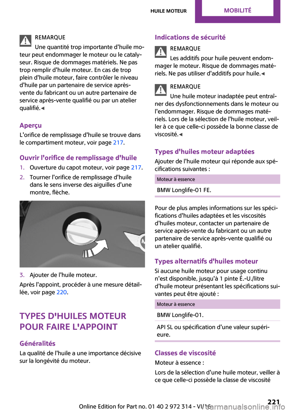 MINI 3 door 2016  Manuel du propriétaire (in French) �R�E�M�A�R�Q�U�E
�U�n�e� �q�u�a�n�t�i�t�é� �t�r�o�p� �i�m�p�o�r�t�a�n�t�e� �d��h�u�i�l�e� �m�o~
�t�e�u�r� �p�e�u�t� �e�n�d�o�m�m�a�g�e�r� �l�e� �m�o�t�e�u�r� �o�u� �l�e� �c�a�t�a�l�y~
�s�e�u�r�.� 