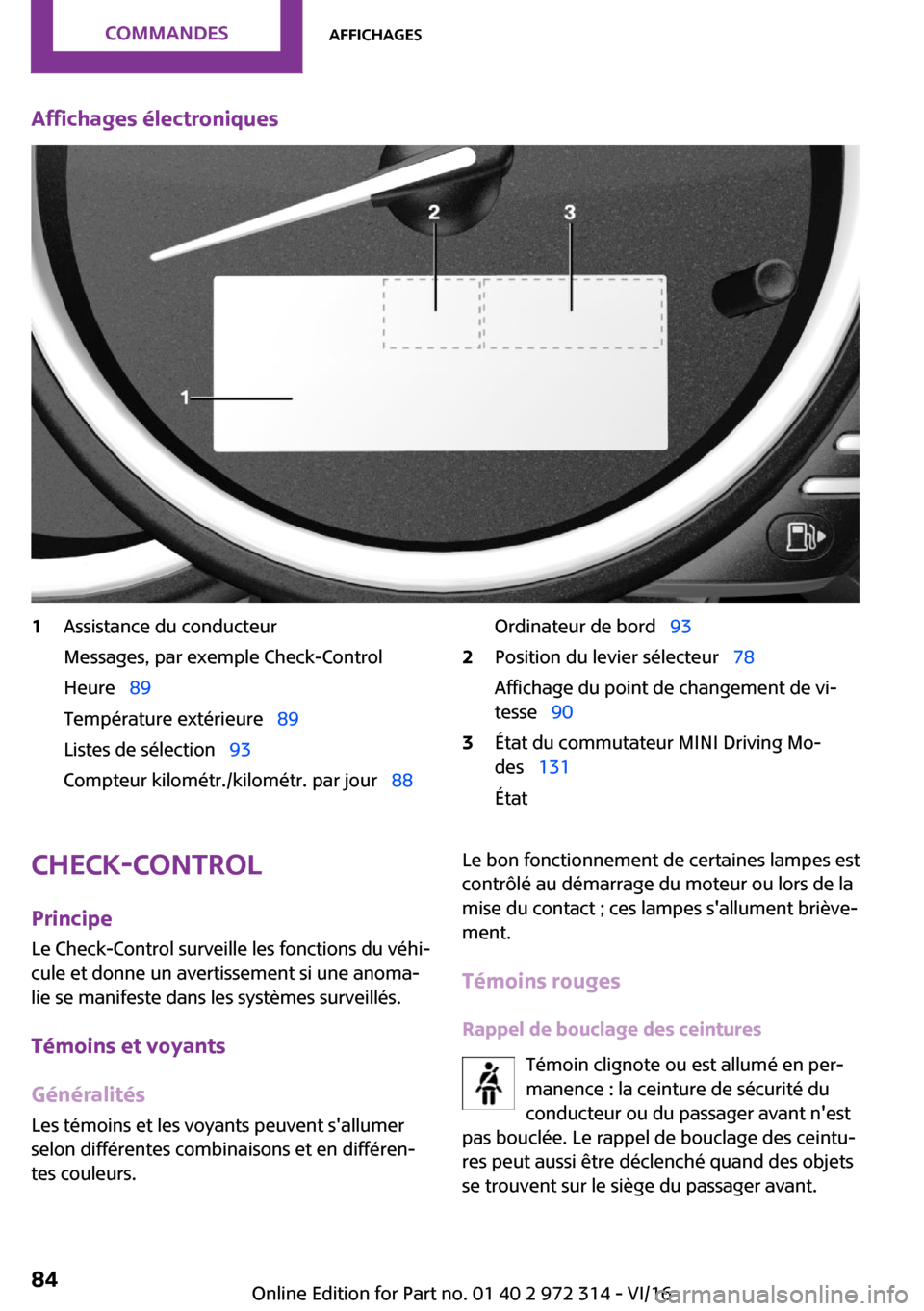 MINI 3 door 2016  Manuel du propriétaire (in French) �A�f�f�i�c�h�a�g�e�s��é�l�e�c�t�r�o�n�i�q�u�e�s�1�A�s�s�i�s�t�a�n�c�e� �d�u� �c�o�n�d�u�c�t�e�u�r
�M�e�s�s�a�g�e�s�,� �p�a�r� �e�x�e�m�p�l�e� �C�h�e�c�k�-�C�o�n�t�r�o�l
�H�e�u�r�eps �8�9
�T�e�m�p�