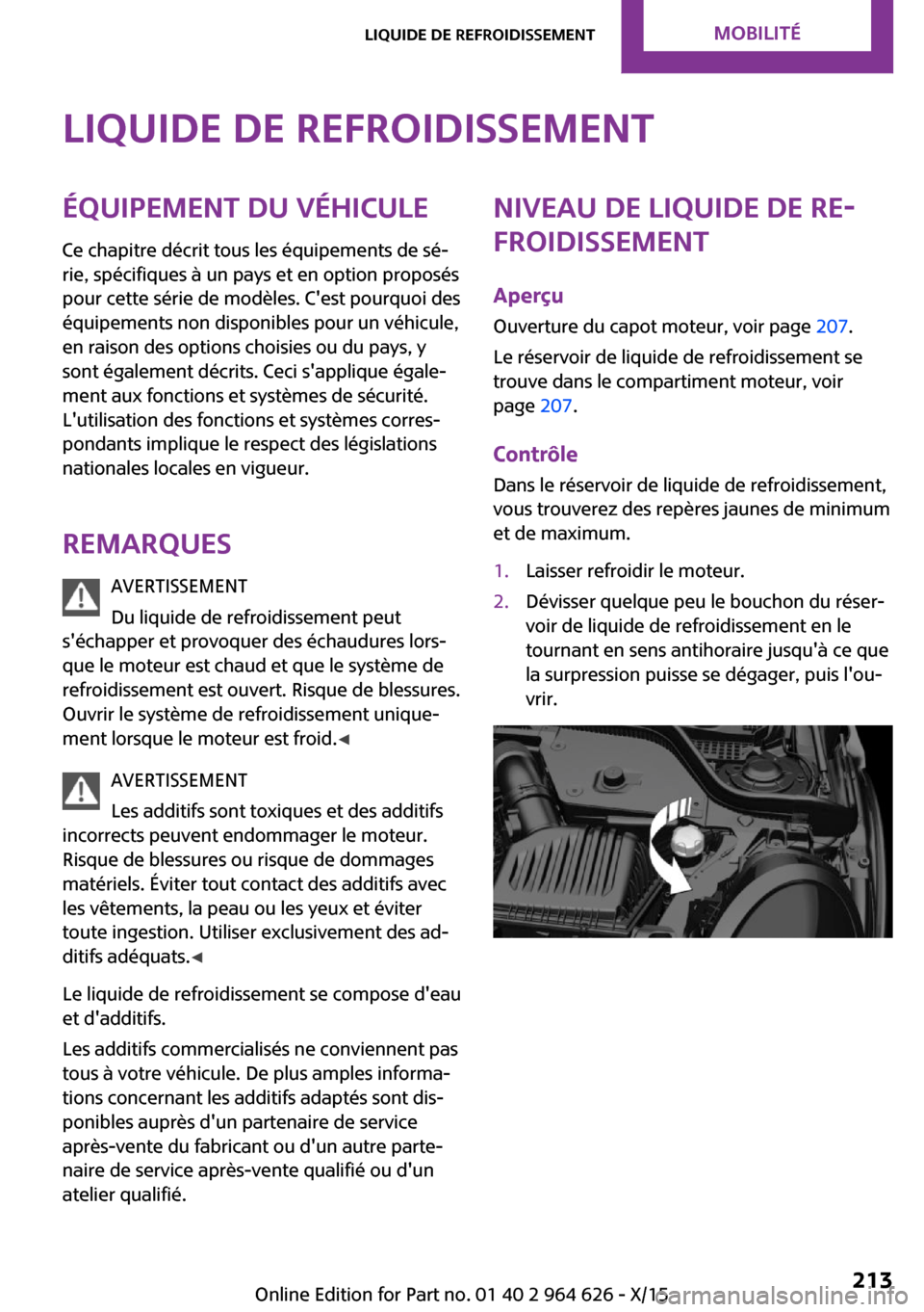 MINI 3 door 2015 Manuel du propriétaire (in French) Liquide de refroidissementÉquipement du véhiculeCe chapitre décrit tous les équipements de sé‐
rie, spécifiques à un pays et en option proposés
pour cette série de modèles. Cest pourquoi MINI 3 door 2015 Manuel du propriétaire (in French) Liquide de refroidissementÉquipement du véhiculeCe chapitre décrit tous les équipements de sé‐
rie, spécifiques à un pays et en option proposés
pour cette série de modèles. Cest pourquoi