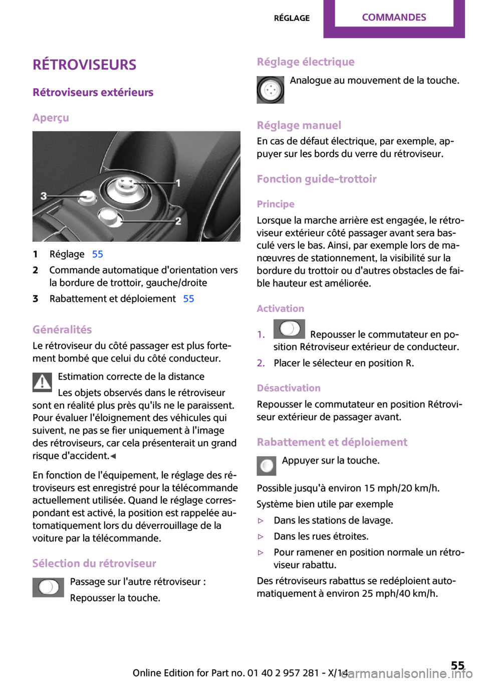 MINI 3 door 2014 Manuel du propriétaire (in French) Rétroviseurs
Rétroviseurs extérieurs
Aperçu1Réglage 552Commande automatique dorientation vers
la bordure de trottoir, gauche/droite3Rabattement et déploiement 55
Généralités
Le r MINI 3 door 2014 Manuel du propriétaire (in French) Rétroviseurs
Rétroviseurs extérieurs
Aperçu1Réglage 552Commande automatique dorientation vers
la bordure de trottoir, gauche/droite3Rabattement et déploiement 55
Généralités
Le r