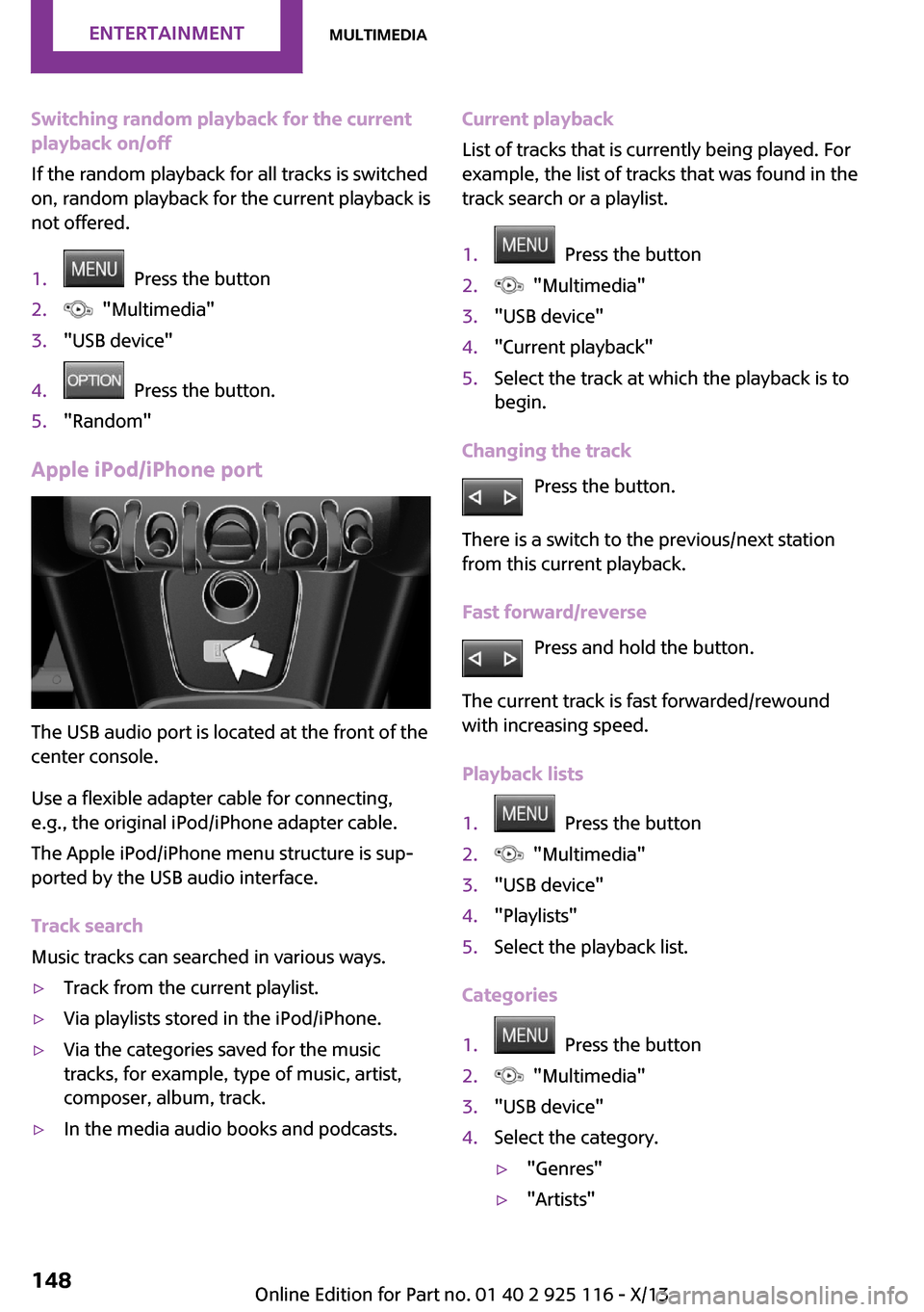 MINI 3 door 2013 Owners Manual Switching random playback for the current
playback on/off
If the random playback for all tracks is switched
on, random playback for the current playback is
not offered.1. Press the button2. "Multime MINI 3 door 2013 Owners Manual Switching random playback for the current
playback on/off
If the random playback for all tracks is switched
on, random playback for the current playback is
not offered.1. Press the button2. "Multime