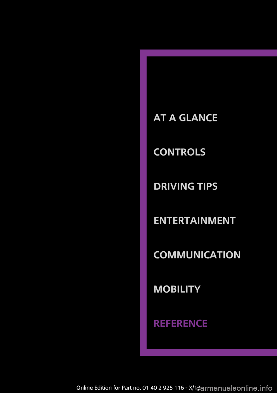 MINI 3 door 2013  Owners Manual At a glanceControlsDriving tipsEntertainmentCommunicationMobilityReferenceOnline Edition for Part no. 01 40 2 925 116 - X/13 