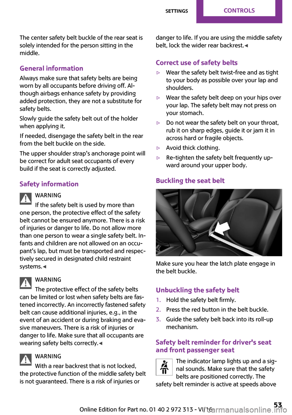 MINI 5 door 2016 Workshop Manual �T�h�e� �c�e�n�t�e�r� �s�a�f�e�t�y� �b�e�l�t� �b�u�c�k�l�e� �o�f� �t�h�e� �r�e�a�r� �s�e�a�t� �i�s�s�o�l�e�l�y� �i�n�t�e�n�d�e�d� �f�o�r� �t�h�e� �p�e�r�s�o�n� �s�i�t�t�i�n�g� �i�n� �t�h�e
�m�i�d�d�l�