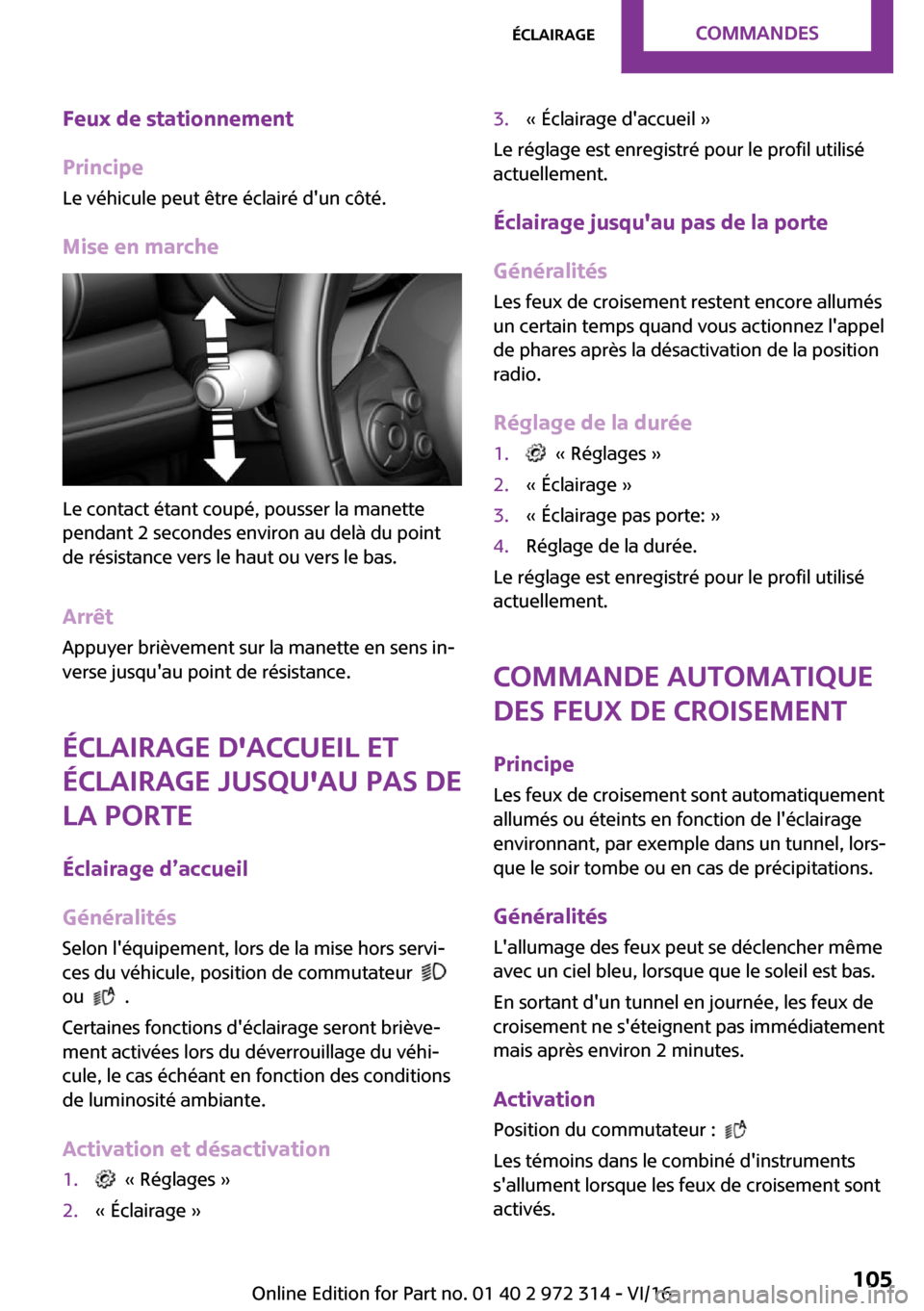 MINI 5 door 2016  Manuel du propriétaire (in French) �F�e�u�x��d�e��s�t�a�t�i�o�n�n�e�m�e�n�t
�P�r�i�n�c�i�p�e �L�e� �v�é�h�i�c�u�l�e� �p�e�u�t� �ê�t�r�e� �é�c�l�a�i�r�é� �d��u�n� �c�