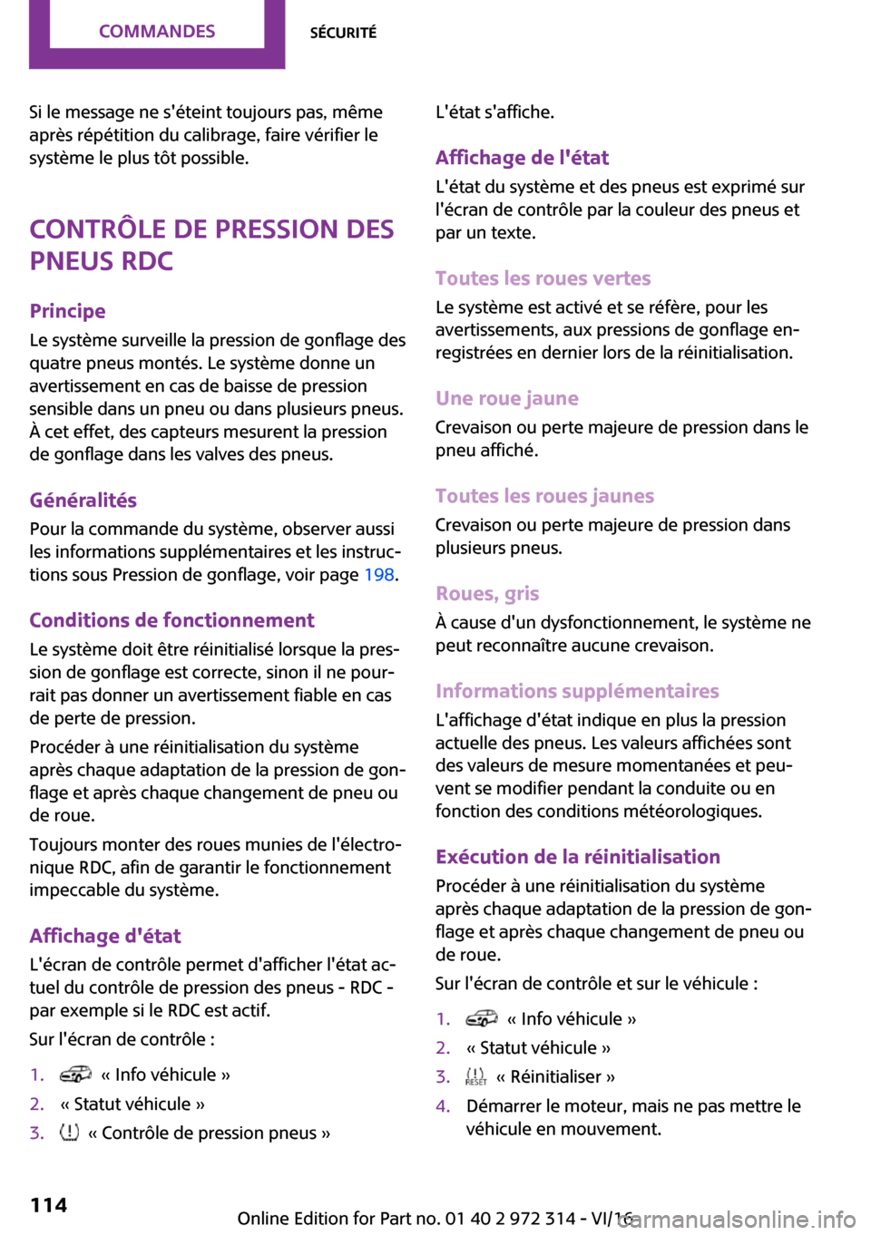 MINI 5 door 2016  Manuel du propriétaire (in French) �S�i� �l�e� �m�e�s�s�a�g�e� �n�e� �s��é�t�e�i�n�t� �t�o�u�j�o�u�r�s� �p�a�s�,� �m�ê�m�e
�a�p�r�è�s� �r�é�p�é�t�i�t�i�o�n� �d�u� �c�a�l�i�b�r�a�g�e�,� �f�a�i�r�e� �v�é�r�i�f�i�e�r� �l�e �s�y�s�t