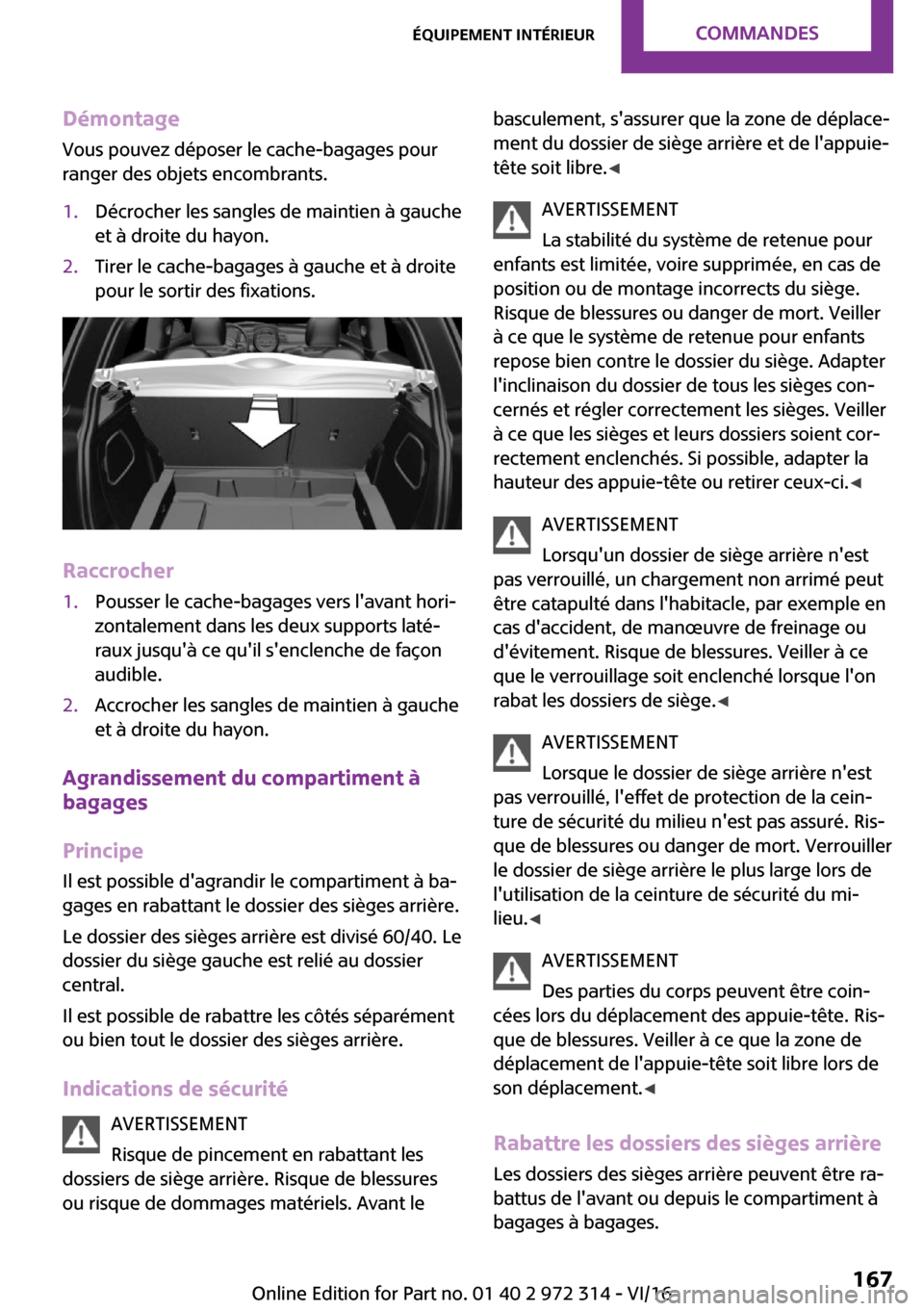 MINI 5 door 2016  Manuel du propriétaire (in French) �D�é�m�o�n�t�a�g�e�V�o�u�s� �p�o�u�v�e�z� �d�é�p�o�s�e�r� �l�e� �c�a�c�h�e�-�b�a�g�a�g�e�s� �p�o�u�r
�r�a�n�g�e�r� �d�e�s� �o�b�j�e�t�s� �e�n�c�o�m�b�r�a�n�t�s�.�1�.�D�é�c�r�o�c�h�e�r� �l�e�s� �s�a