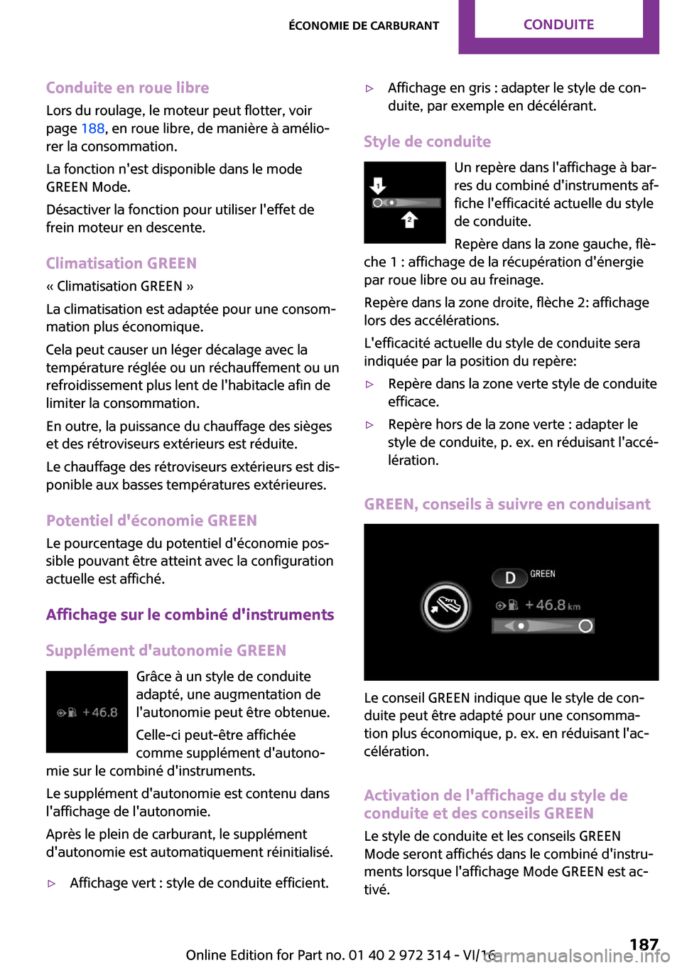 MINI 5 door 2016  Manuel du propriétaire (in French) �C�o�n�d�u�i�t�e��e�n��r�o�u�e��l�i�b�r�e�L�o�r�s� �d�u� �r�o�u�l�a�g�e�,� �l�e� �m�o�t�e�u�r� �p�e�u�t� �f�l�o�t�t�e�r�,� �v�o�i�r�p�a�g�e�  �1�8�8�,� �e�n� �r�o�u�e� �l�i�b�r�e�,� �d�e� �m�a�n�i�
