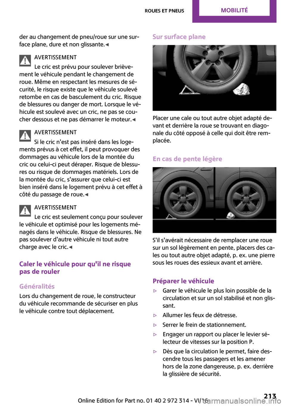 MINI 5 door 2016  Manuel du propriétaire (in French) �d�e�r� �a�u� �c�h�a�n�g�e�m�e�n�t� �d�e� �p�n�e�u�/�r�o�u�e� �s�u�r� �u�n�e� �s�u�r~�f�a�c�e� �p�l�a�n�e�,� �d�u�r�e� �e�t� �n�o�n� �g�l�i�s�s�a�n�t�e�. 