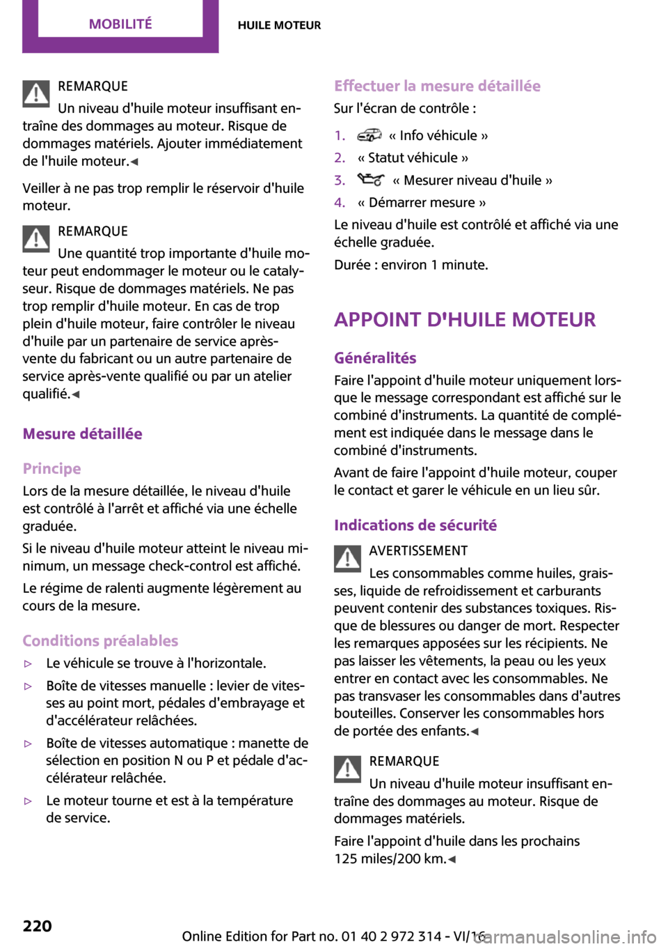 MINI 5 door 2016  Manuel du propriétaire (in French) �R�E�M�A�R�Q�U�E
�U�n� �n�i�v�e�a�u� �d��h�u�i�l�e� �m�o�t�e�u�r� �i�n�s�u�f�f�i�s�a�n�t� �e�n~
�t�r�a�î�n�e� �d�e�s� �d�o�m�m�a�g�e�s� �a�u� �m�o�t�e�u�r�.� �R�i�s�q�u�e� �d�e �d�o�m�m�a�g�e�s� �m