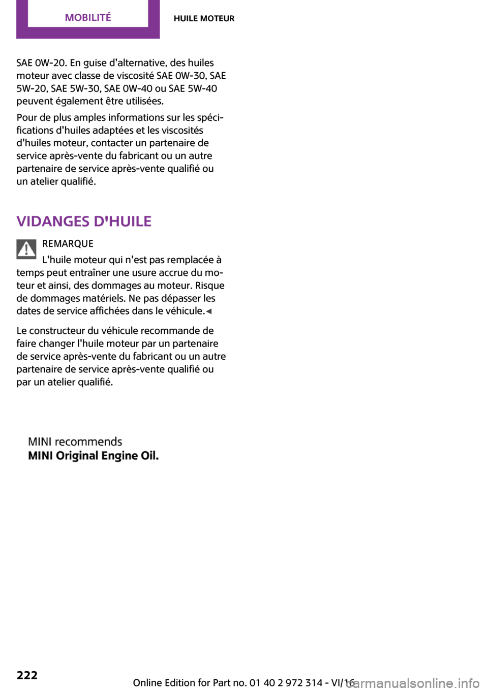 MINI 5 door 2016  Manuel du propriétaire (in French) �S�A�E� �0�W�-�2�0�.� �E�n� �g�u�i�s�e� �d��a�l�t�e�r�n�a�t�i�v�e�,� �d�e�s� �h�u�i�l�e�s�m�o�t�e�u�r� �a�v�e�c� �c�l�a�s�s�e� �d�e� �v�i�s�c�o�s�i�t�é� �S�A�E� �0�W�-�3�0�,� �S�A�E
�5�W�-�2�0�,� �S