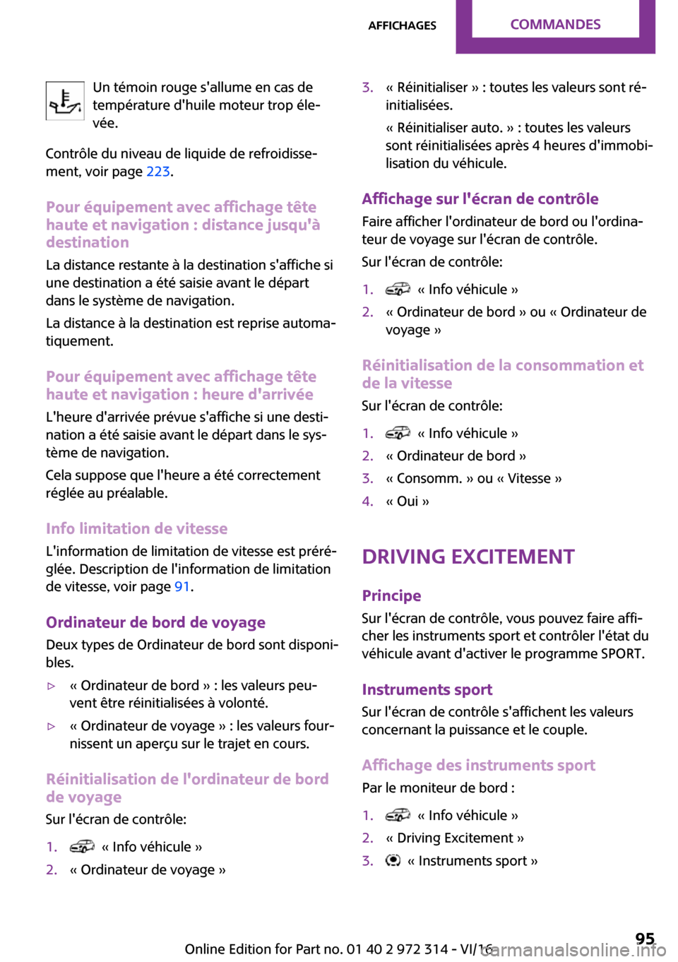 MINI 5 door 2016  Manuel du propriétaire (in French) �U�n� �t�é�m�o�i�n� �r�o�u�g�e� �s��a�l�l�u�m�e� �e�n� �c�a�s� �d�e
�t�e�m�p�é�r�a�t�u�r�e� �d��h�u�i�l�e� �m�o�t�e�u�r� �t�r�o�p� �é�l�e~
�v�é�e�.
�C�o�n�t�r�