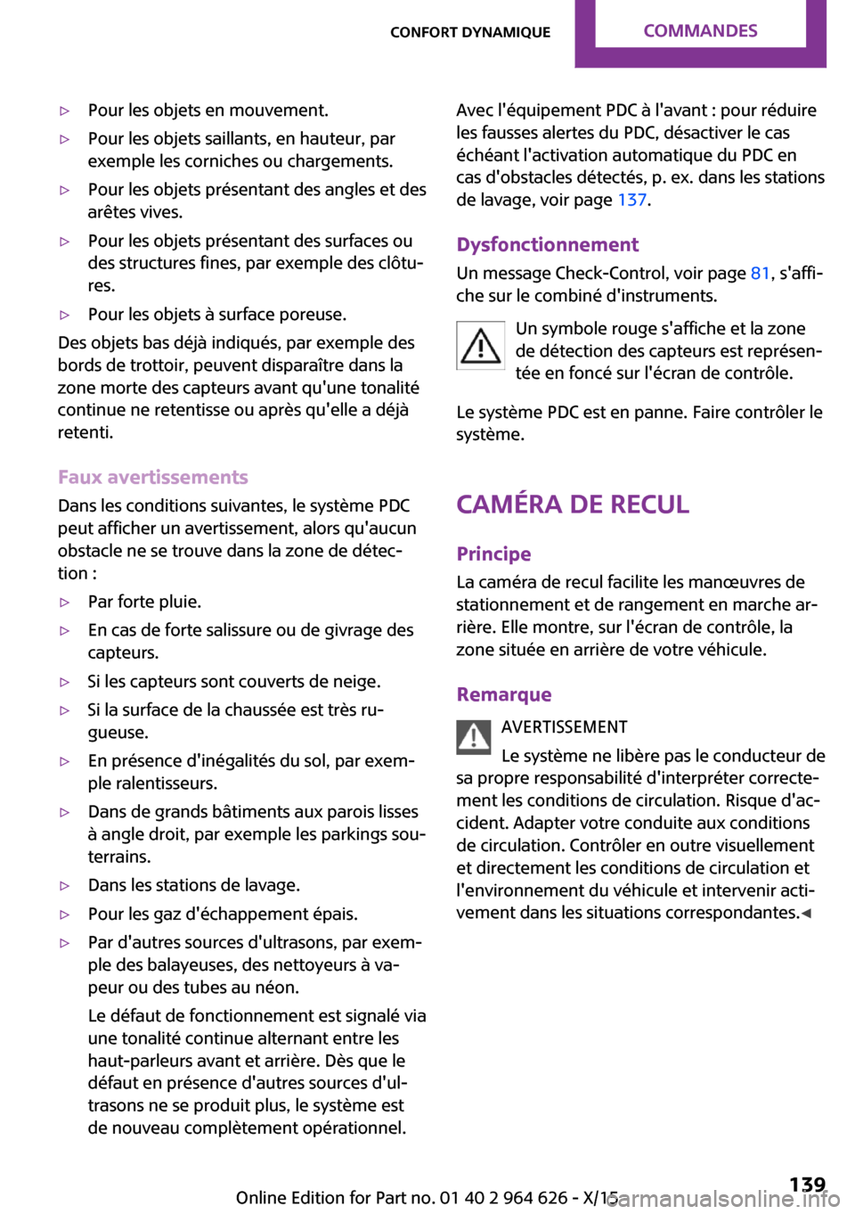 MINI 5 door 2015 Manuel du propriétaire (in French) ▷Pour les objets en mouvement.▷Pour les objets saillants, en hauteur, par
exemple les corniches ou chargements.▷Pour les objets présentant des angles et des
arêtes vives.▷Pour les objets pr MINI 5 door 2015 Manuel du propriétaire (in French) ▷Pour les objets en mouvement.▷Pour les objets saillants, en hauteur, par
exemple les corniches ou chargements.▷Pour les objets présentant des angles et des
arêtes vives.▷Pour les objets pr