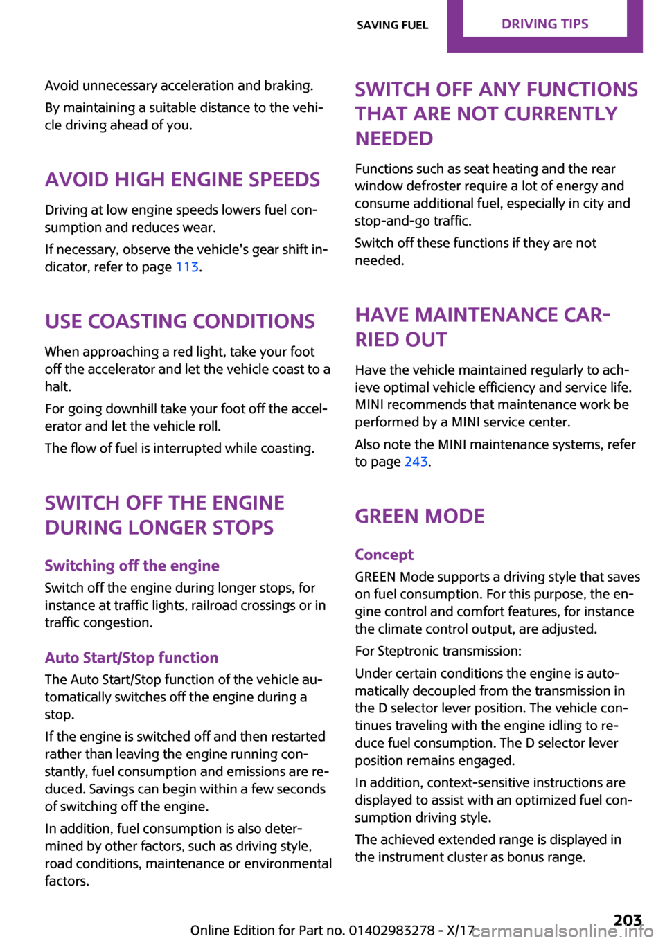 MINI Clubman 2018  Owners Manual �A�v�o�i�d� �u�n�n�e�c�e�s�s�a�r�y� �a�c�c�e�l�e�r�a�t�i�o�n� �a�n�d� �b�r�a�k�i�n�g�.
�B�y� �m�a�i�n�t�a�i�n�i�n�g� �a� �s�u�i�t�a�b�l�e� �d�i�s�t�a�n�c�e� �t�o� �t�h�e� �v�e�h�i~
�c�l�e� �d�r�i�v�i