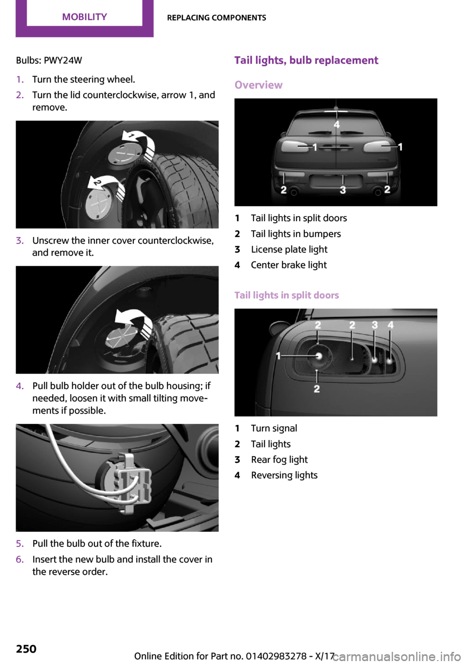 MINI Clubman 2018  Owners Manual �B�u�l�b�s�:� �P�W�Y�2�4�W�1�.�T�u�r�n� �t�h�e� �s�t�e�e�r�i�n�g� �w�h�e�e�l�.�2�.�T�u�r�n� �t�h�e� �l�i�d� �c�o�u�n�t�e�r�c�l�o�c�k�w�i�s�e�,� �a�r�r�o�w� �1�,� �a�n�d�r�e�m�o�v�e�.�3�.�U�n�s�c�r�e�w