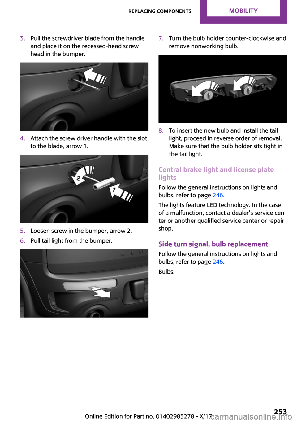 MINI Clubman 2018  Owners Manual �3�.�P�u�l�l� �t�h�e� �s�c�r�e�w�d�r�i�v�e�r� �b�l�a�d�e� �f�r�o�m� �t�h�e� �h�a�n�d�l�e�a�n�d� �p�l�a�c�e� �i�t� �o�n� �t�h�e� �r�e�c�e�s�s�e�d�-�h�e�a�d� �s�c�r�e�w
�h�e�a�d� �i�n� �t�h�e� �b�u�m�p�