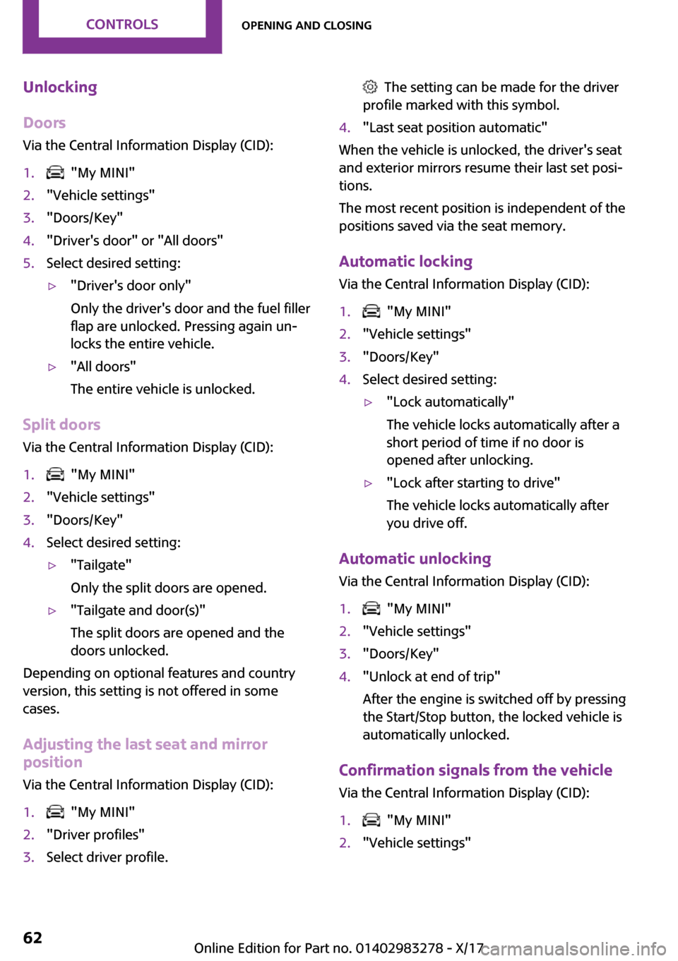 MINI Clubman 2018 Repair Manual �U�n�l�o�c�k�i�n�g
�D�o�o�r�s �V�i�a� �t�h�e� �C�e�n�t�r�a�l� �I�n�f�o�r�m�a�t�i�o�n� �D�i�s�p�l�a�y� �(�C�I�D�)�:�1�.� � �"�M�y� �M�I�N�I�"�2�.�"�V�e�h�i�c�l�e� �s�e�t�t�i�n�g�s�"�3�.�"�D�o�o�r�s�/�K
