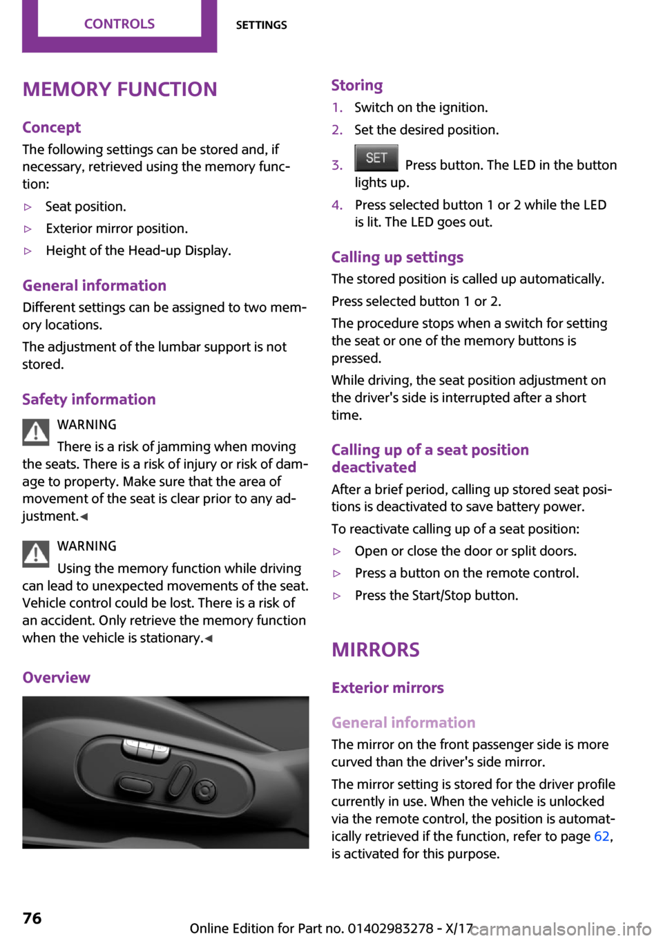 MINI Clubman 2018 Manual PDF �M�e�m�o�r�y��f�u�n�c�t�i�o�n
�C�o�n�c�e�p�t �T�h�e� �f�o�l�l�o�w�i�n�g� �s�e�t�t�i�n�g�s� �c�a�n� �b�e� �s�t�o�r�e�d� �a�n�d�,� �i�f
�n�e�c�e�s�s�a�r�y�,� �r�e�t�r�i�e�v�e�d� �u�s�i�n�g� �t�h�e� �m�