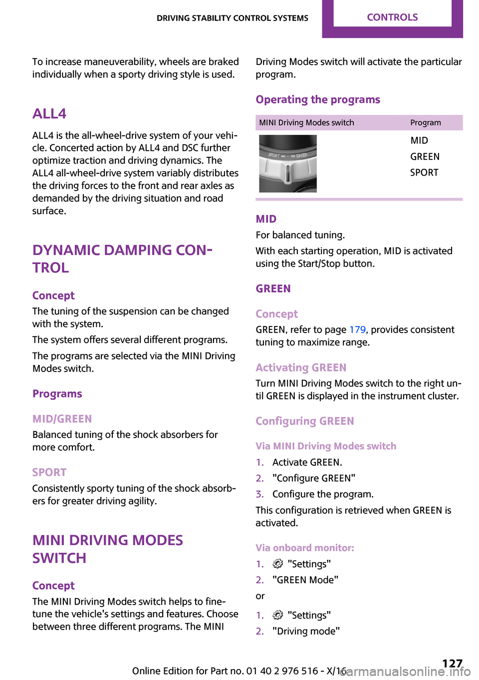 MINI Clubman 2017  Owners Manual �T�o� �i�n�c�r�e�a�s�e� �m�a�n�e�u�v�e�r�a�b�i�l�i�t�y�,� �w�h�e�e�l�s� �a�r�e� �b�r�a�k�e�d�i�n�d�i�v�i�d�u�a�l�l�y� �w�h�e�n� �a� �s�p�o�r�t�y� �d�r�i�v�i�n�g� �s�t�y�l�e� �i�s� �u�s�e�d�.
�A�L�L� 